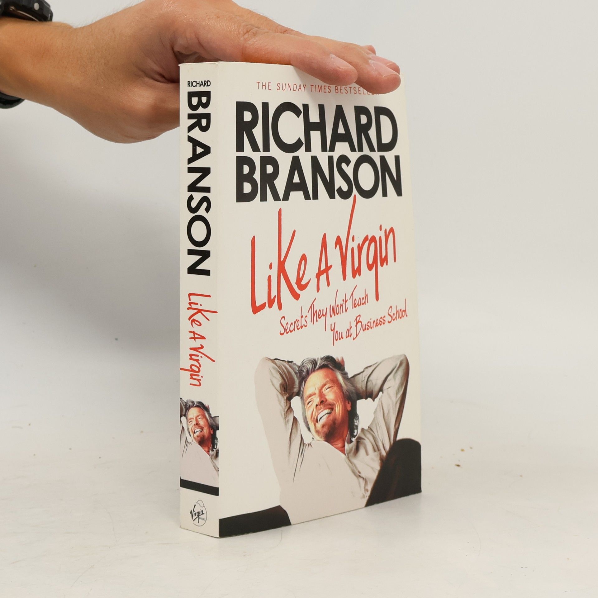 Richard Branson Like a Virgin : secrets they won't teach you at business school