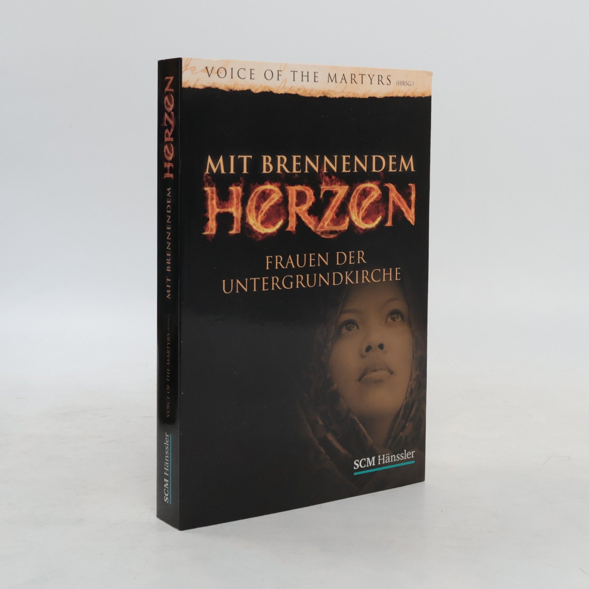 The The Voice Of The Martyrs Mit brennendem Herzen. Frauen der Untergrundkirche