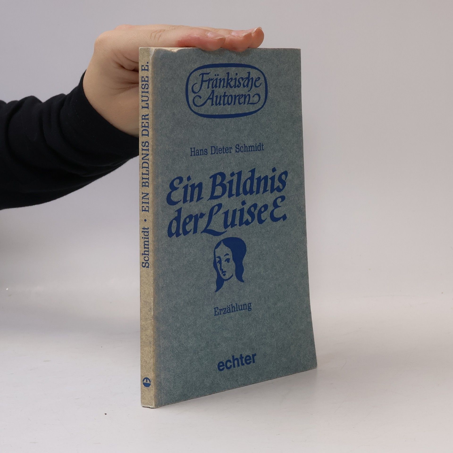 Wolf-Dieter Schmidt Fränkische Autoren: Ein Bildnis der Luise E.