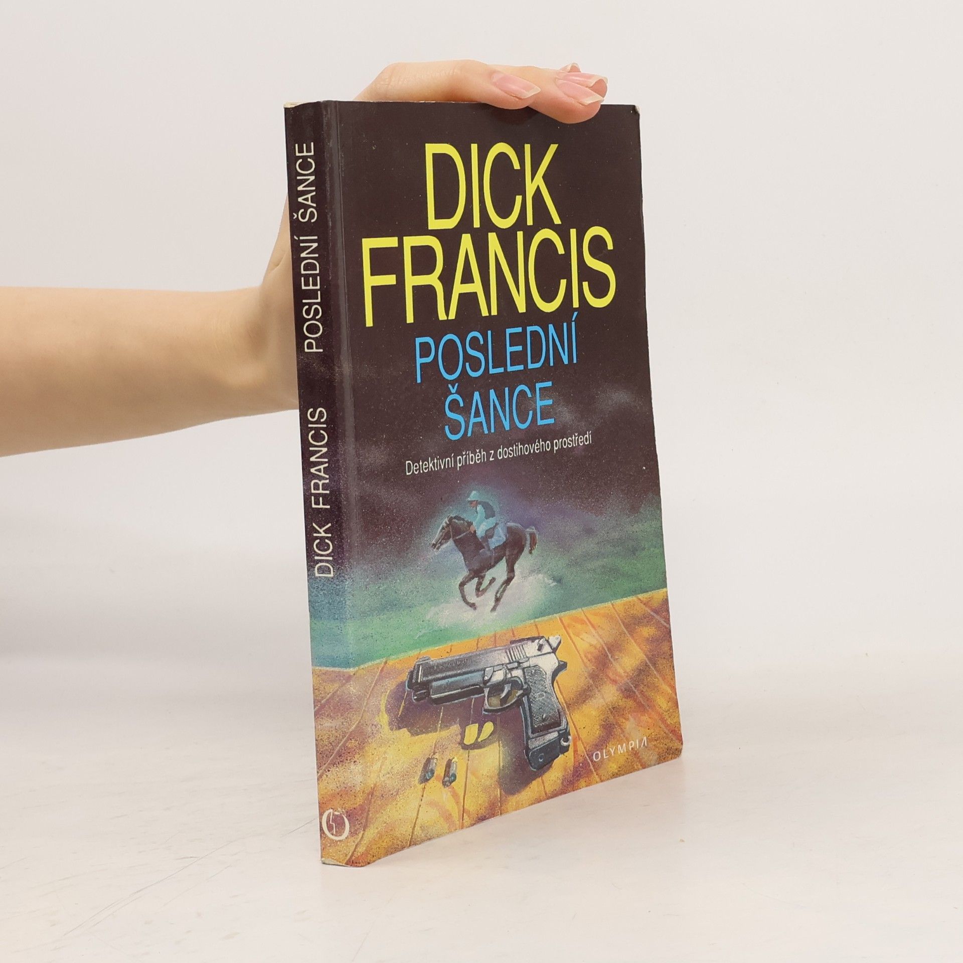 Dick Francis Poslední šance: Detektivní příběh z dostihového prostředí