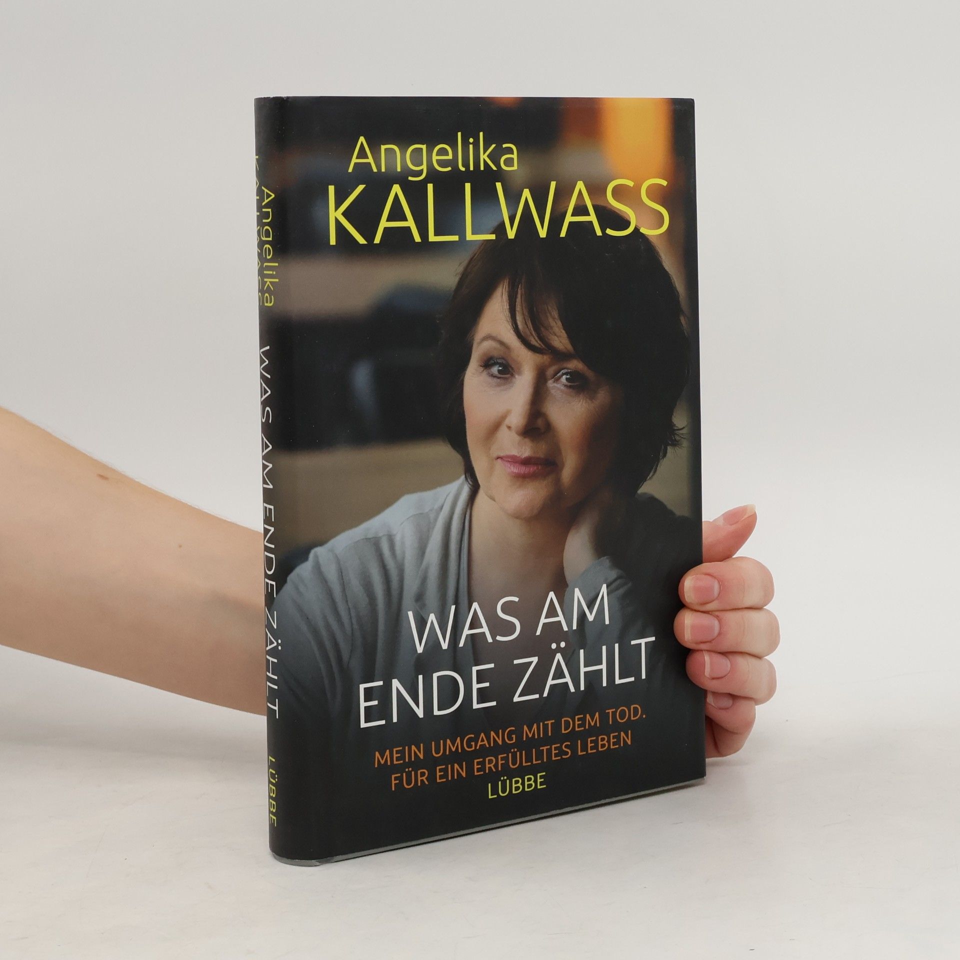 Angelika Kallwass Was am Ende zählt