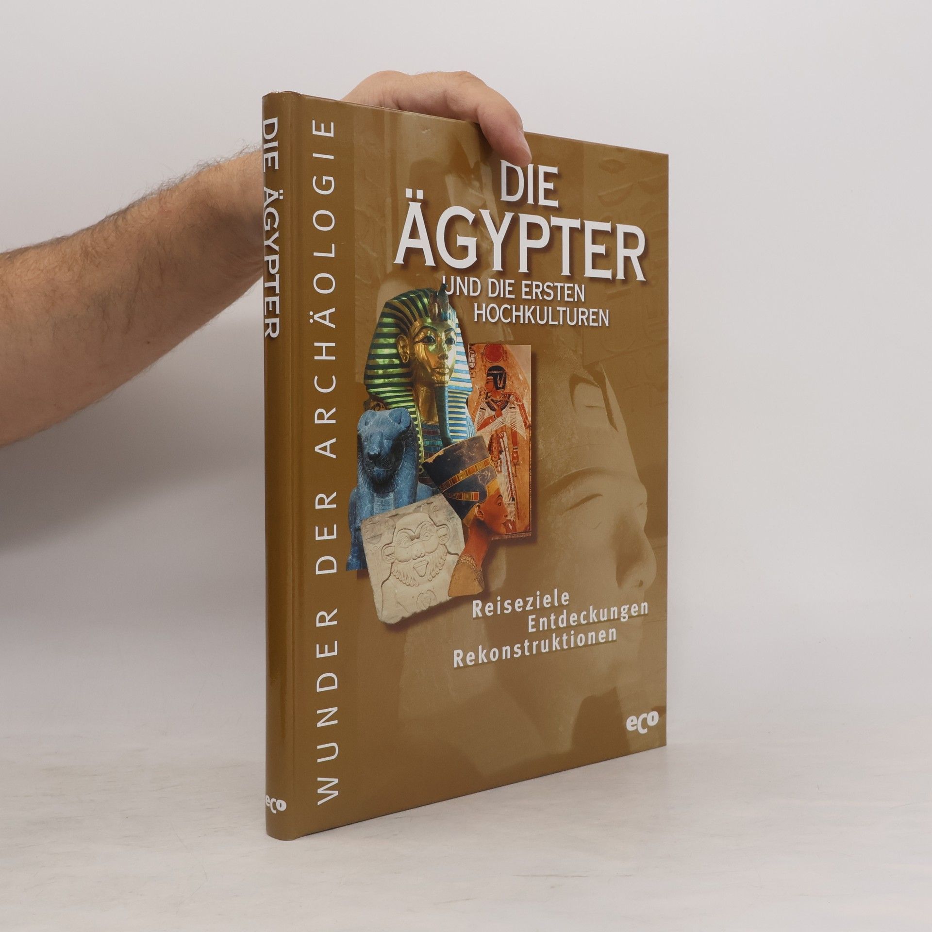 Collectif d'auteurs Die Ägypter und die ersten Hochkulturen
