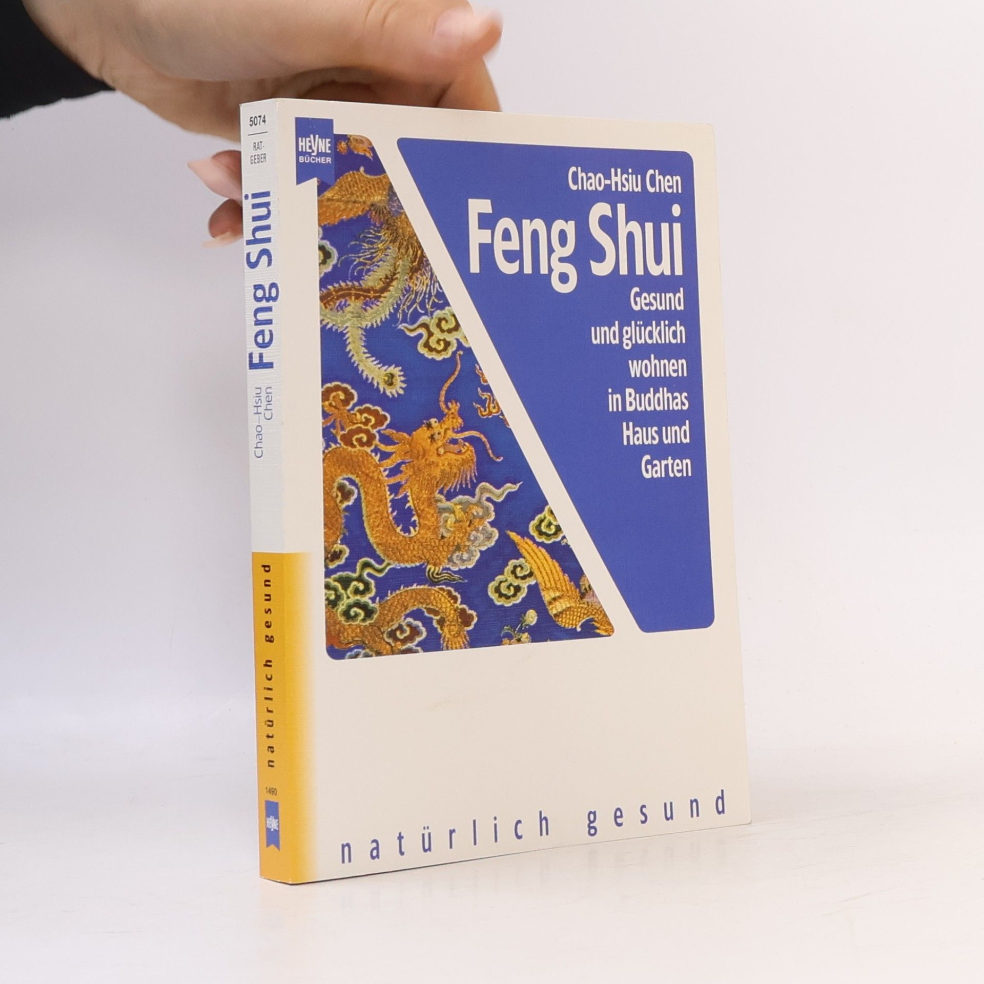 Feng Shui: Gesund und glücklich wohnen in Buddhas Haus und Garten