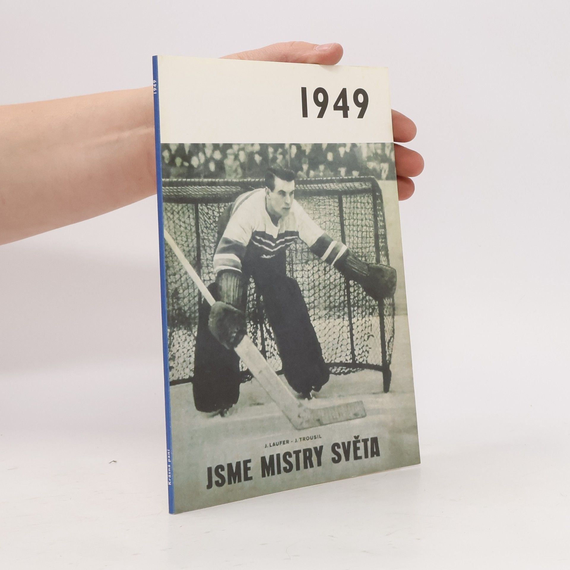 Kolektív autorov 1949 - Jaké to tenkrát bylo aneb Co se stalo v roce, kdy jste se narodili