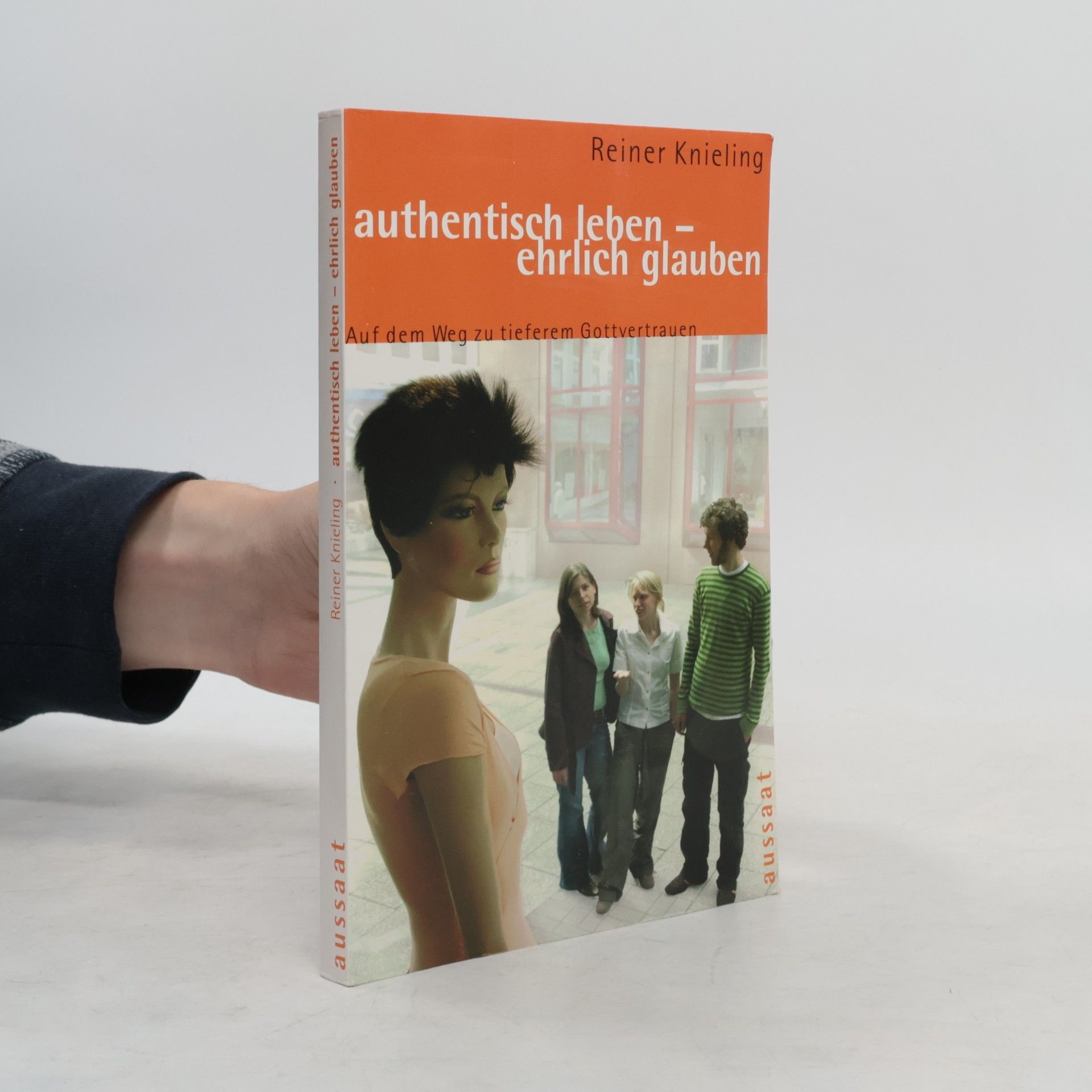 Reiner Knieling Authentisch leben - ehrlich glauben. Auf dem Weg zu tieferem Gottvertrauen