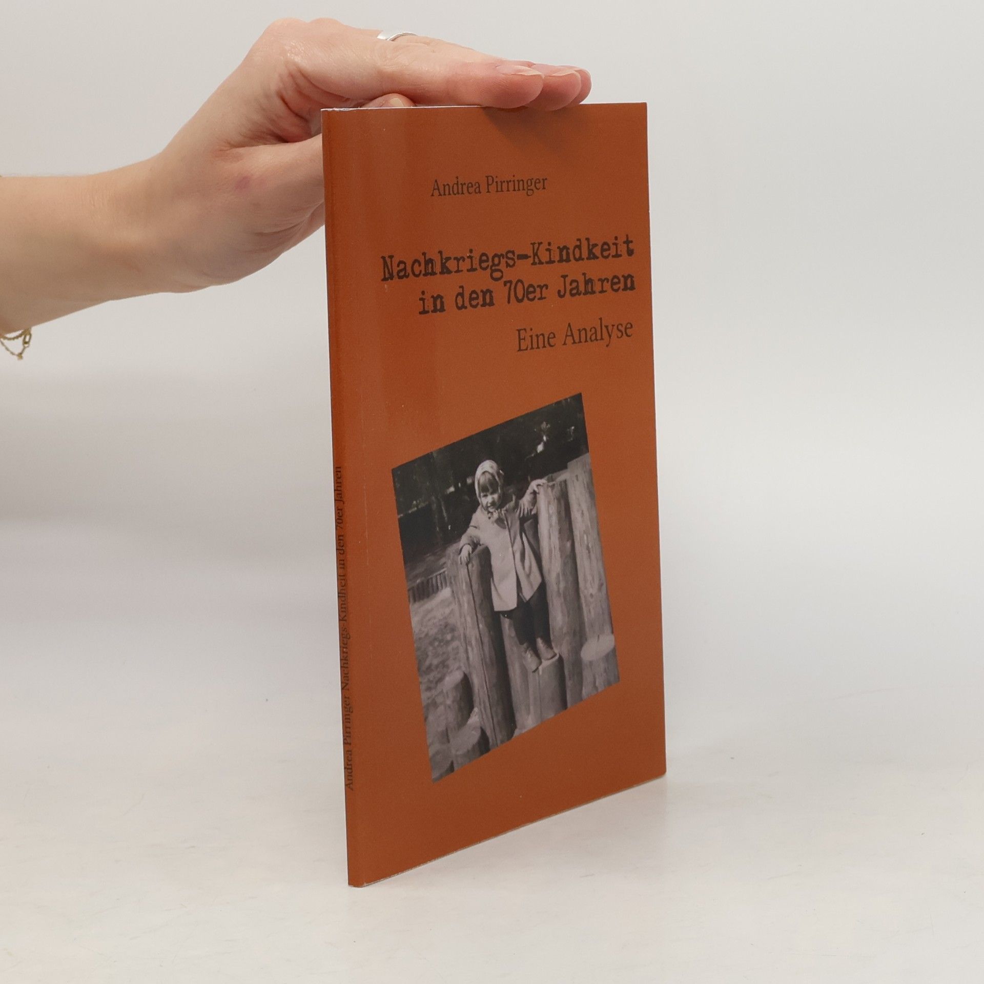 Andrea Pirringer Nachkriegs-Kindheit in den 70er Jahren. Eine Analyse