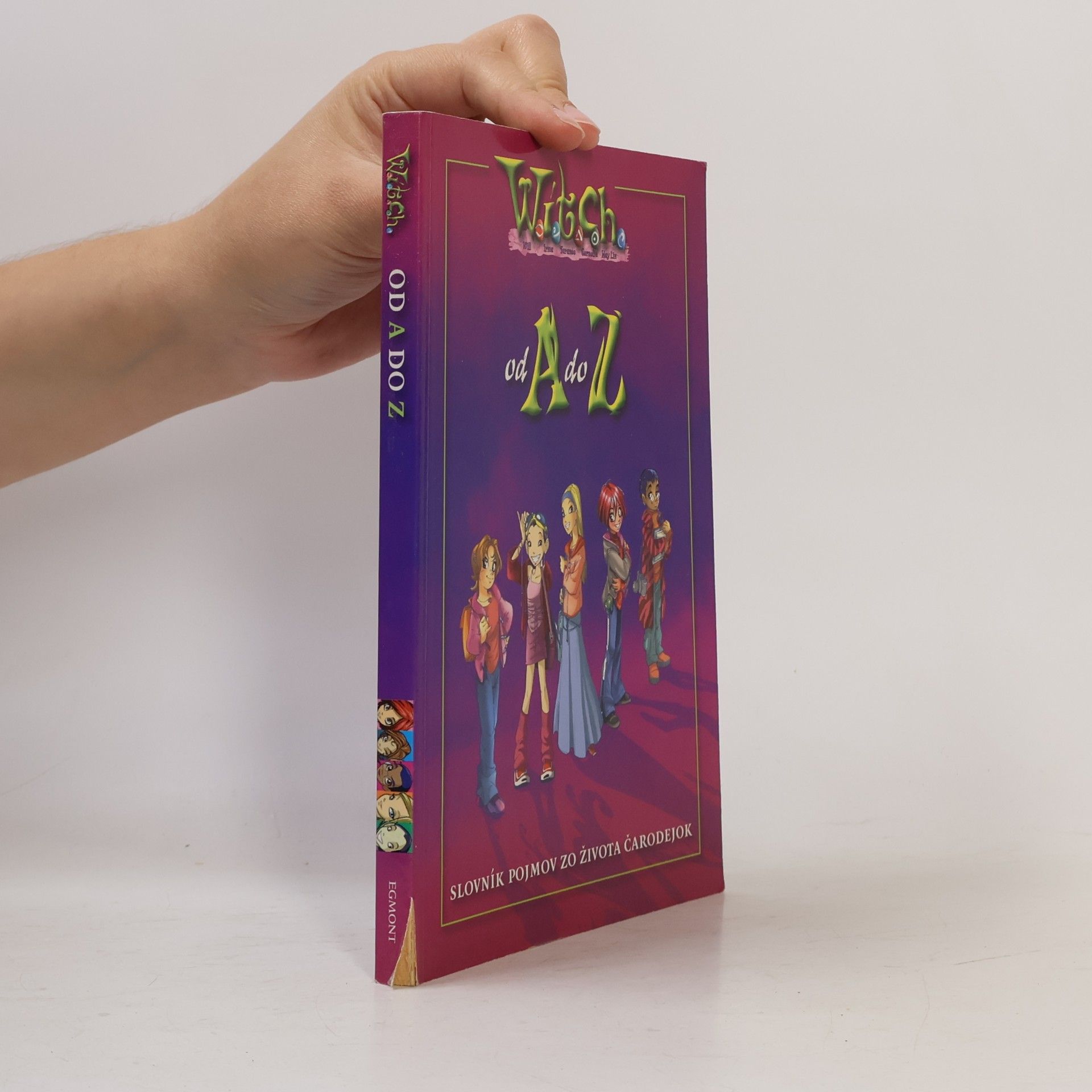 Autorenkollektiv W.I.T.C.H. od A do Z : [slovník pojmov zo života čarodejok] Od A do Z - W.I.T.C.H.