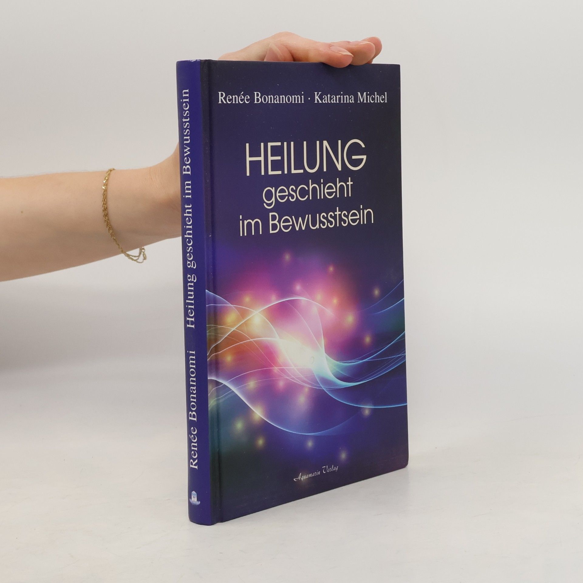 Rene e. Bonanomi Heilung geschieht im Bewusstsein