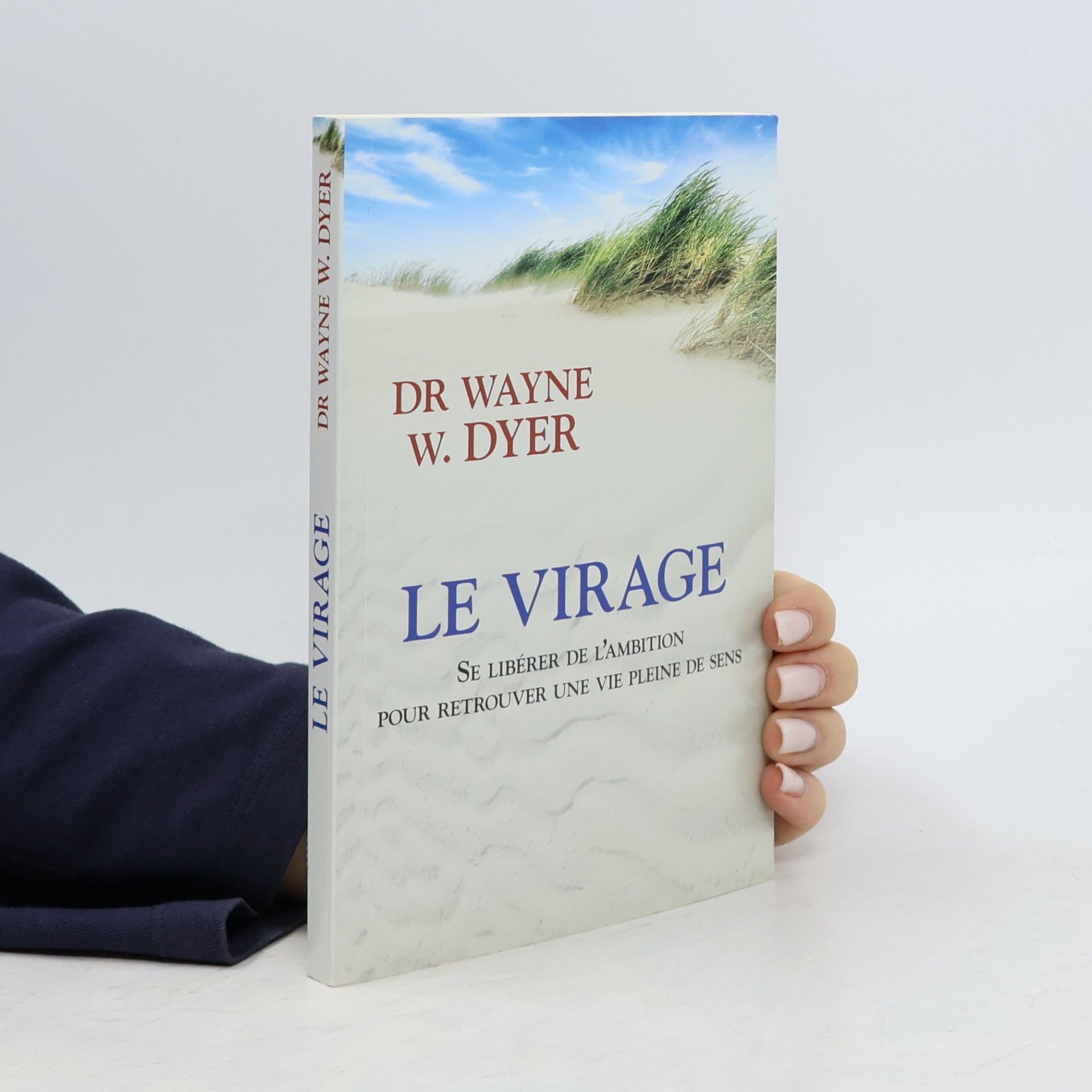 Wayne W. Dyer Le virage Se libérer de l'ambition pour retrouver une vie pleine de sens