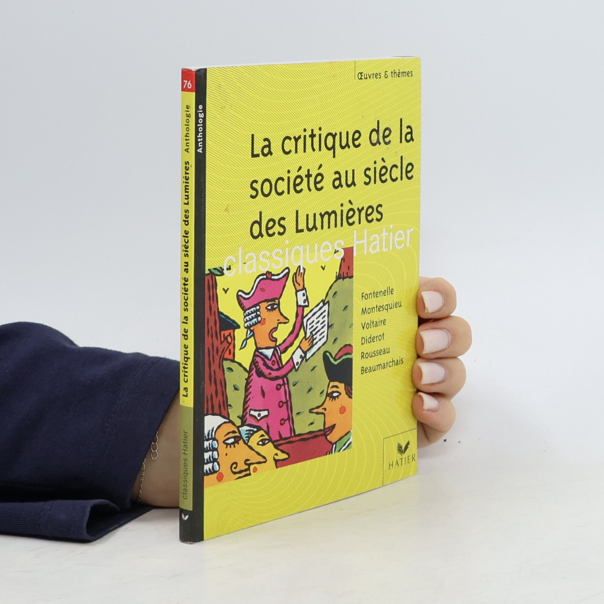 Classiques Hatier - 76: La critique de la société au siècle des Lumières