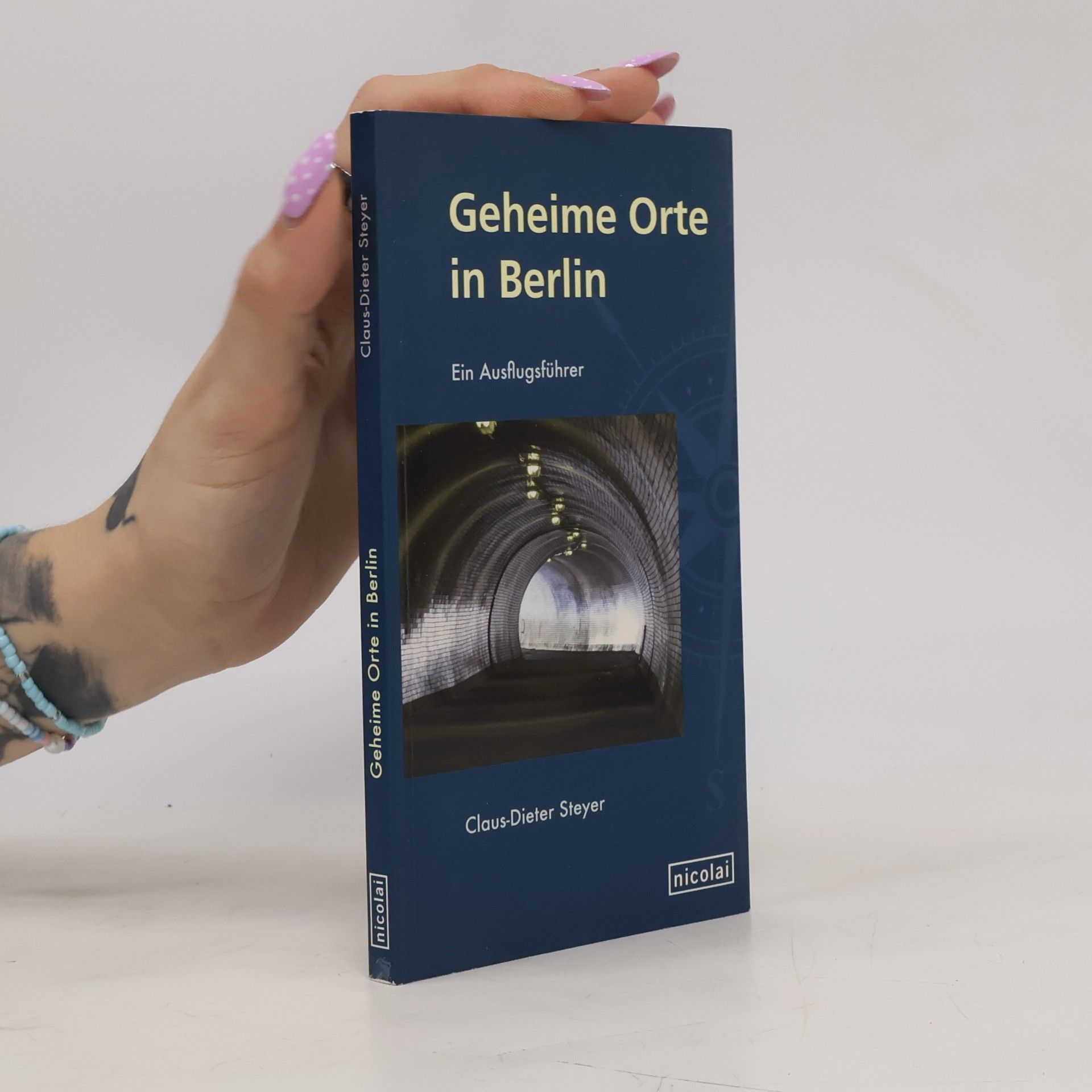 Dieter Steyer Geheime Orte in Berlin