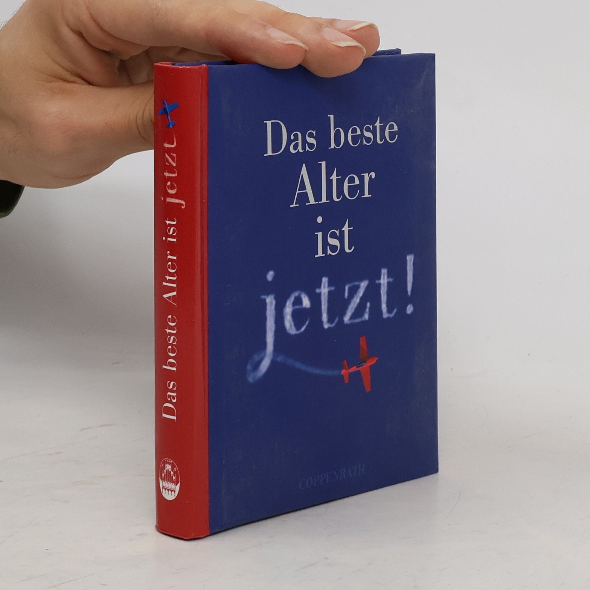 Various authors Das beste Alter ist jetzt!