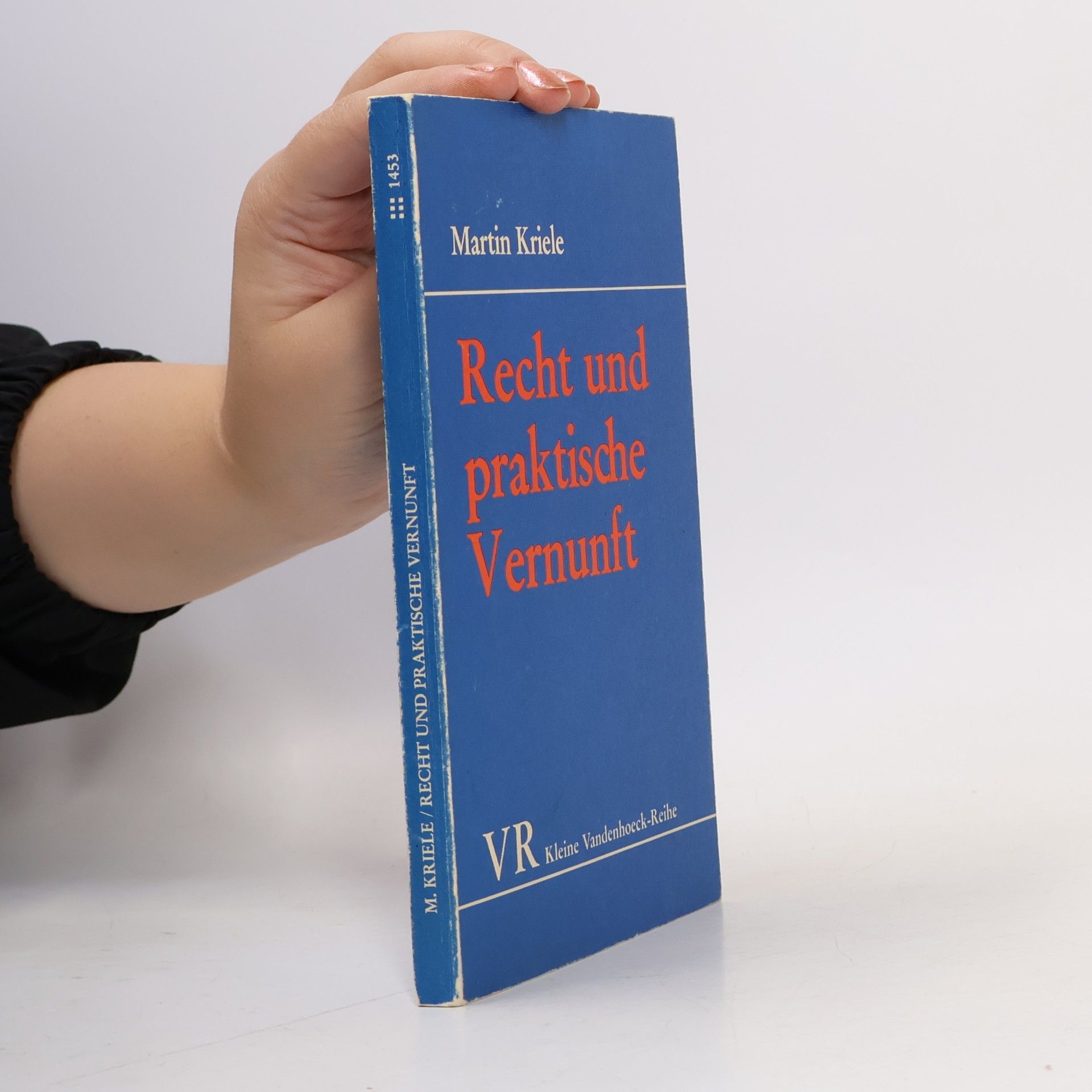 Martin Kriele Kleine Vandenhoeck-Reihe: Recht und praktische Vernunft