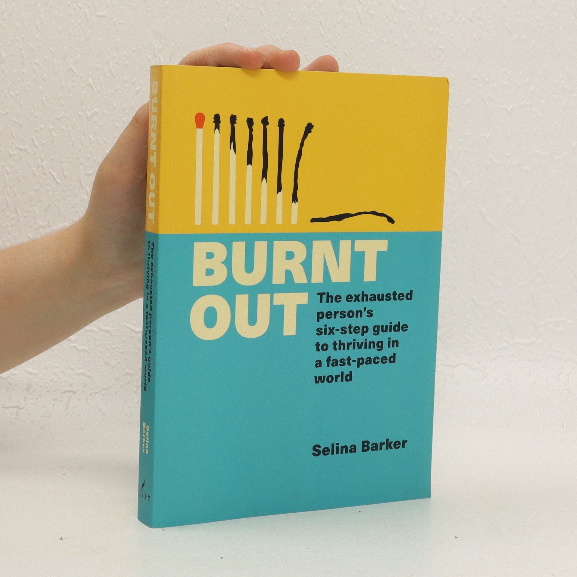 Selina Barker Burnt out : the exhausted person's six-step guide to thriving in a fast-paced world