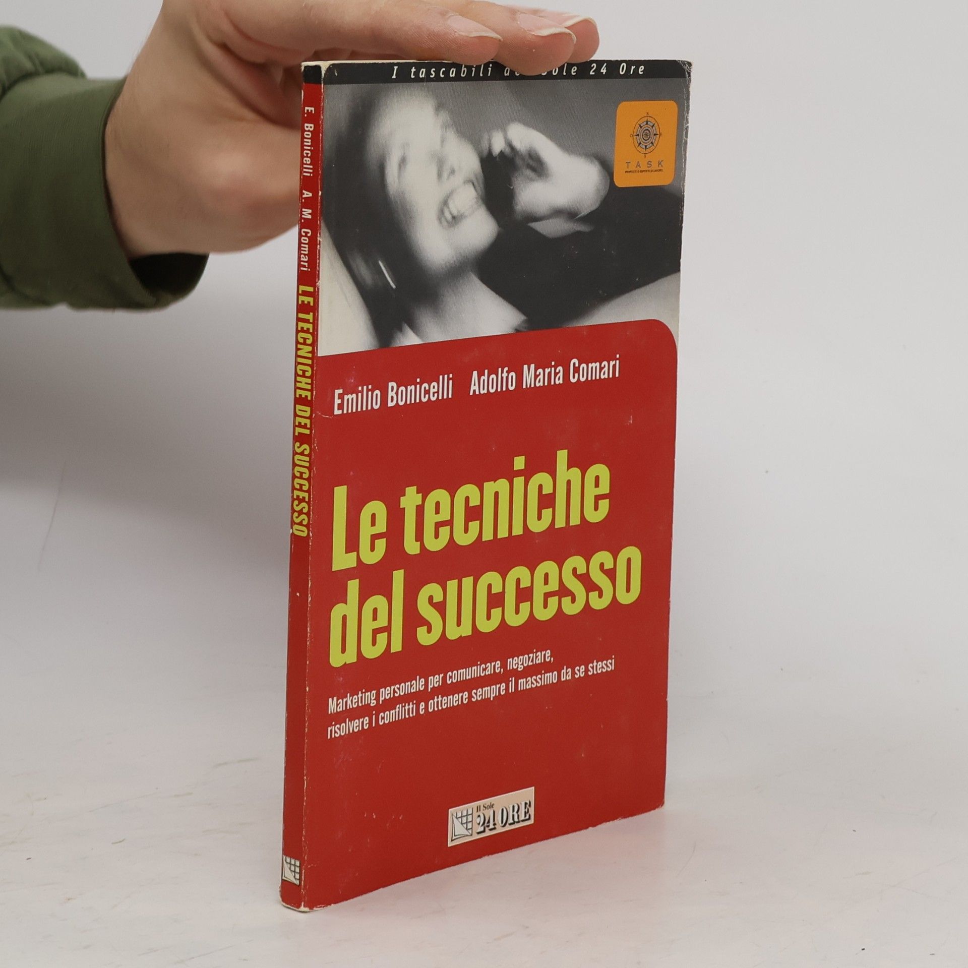 Adolfo Maria Comari Le tecniche del successo. Marketing personale per comunicare, negoziare, risolvere i conflitti e ottenere sempre il massimo da se stessi