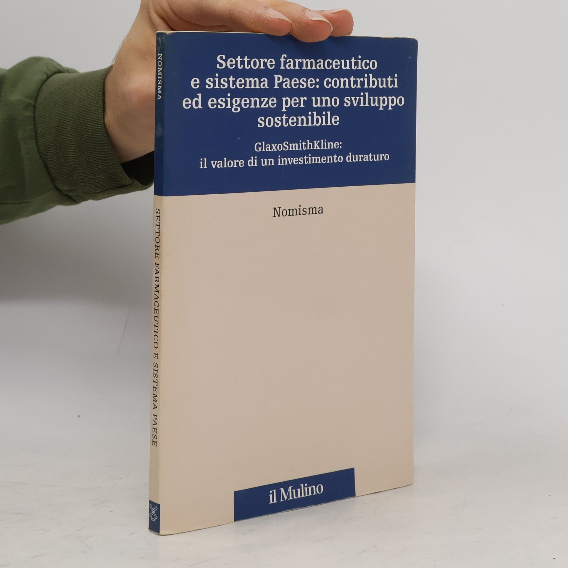 Nomisma Settore farmaceutico e sistema paese: contributi ed esigenze per uno sviluppo sostenibile. GlaxoSmithKline: il valore di un investimento duraturo