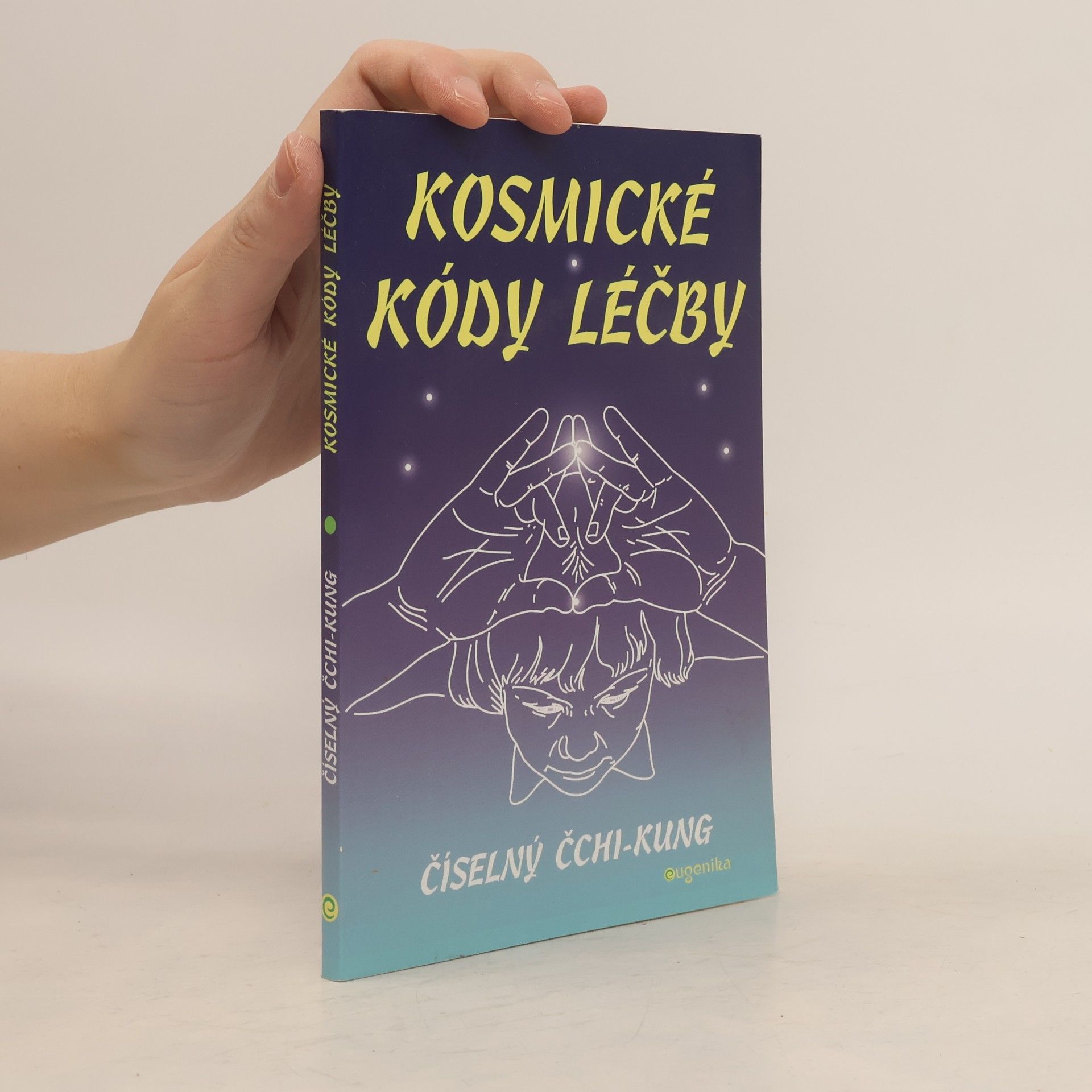 Alexandr Alexandrovič Lebeděv Kosmické kódy léčby - číselný čchi-kung