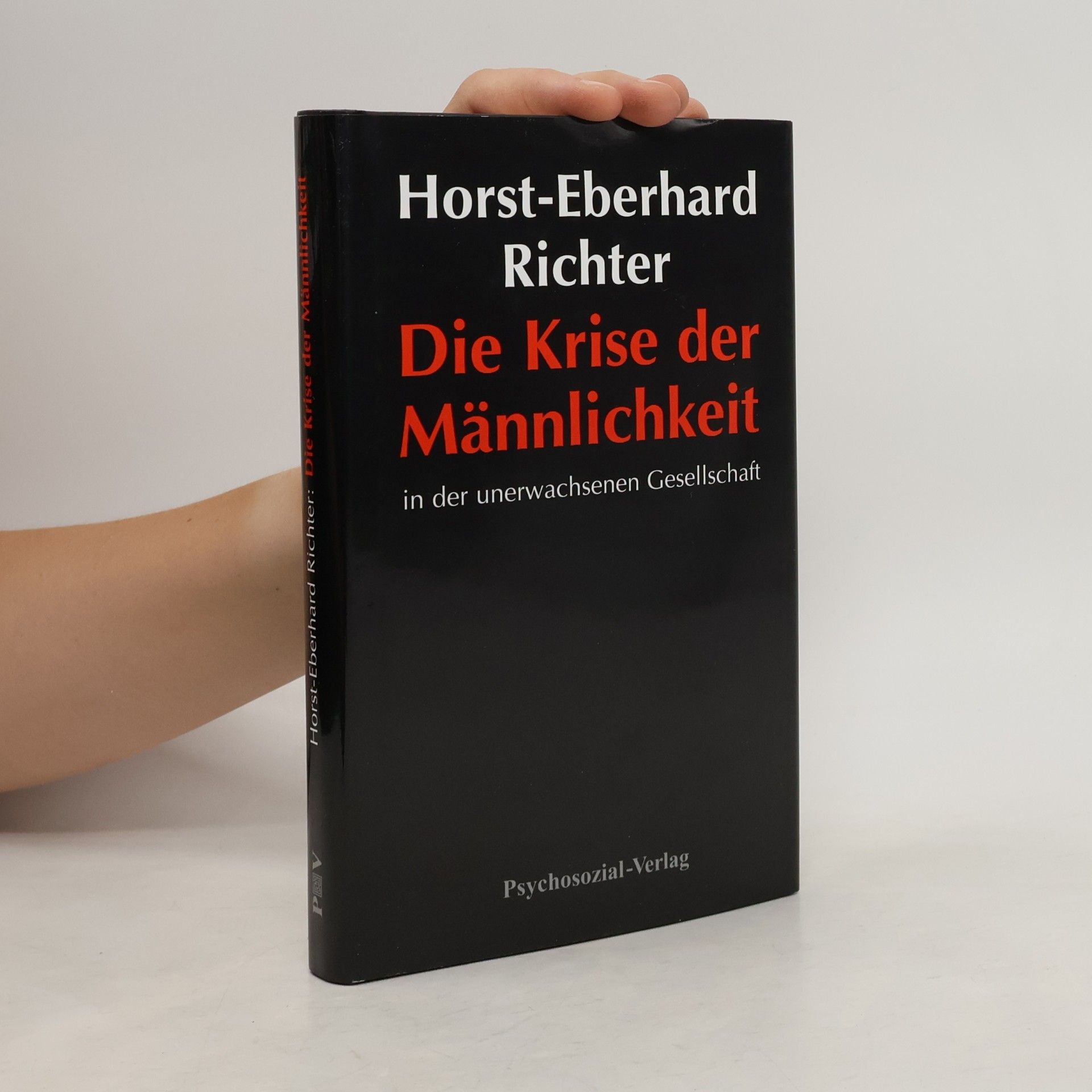 Horst E. Richter Die Krise der Männlichkeit in der unerwachsenen Gesellschaft