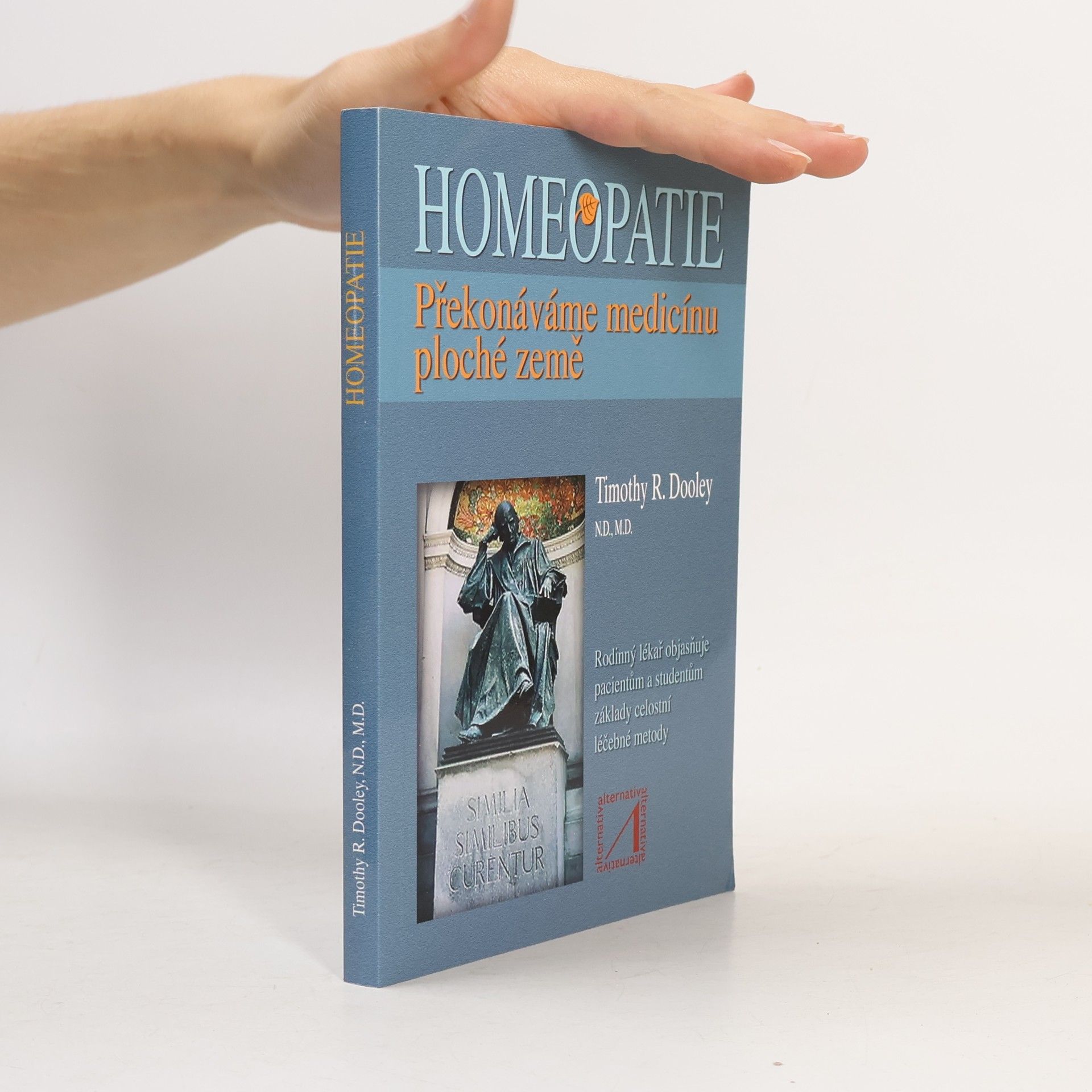 Timothy R. Dooley Homeopatie - Překonáváme medicínu ploché země