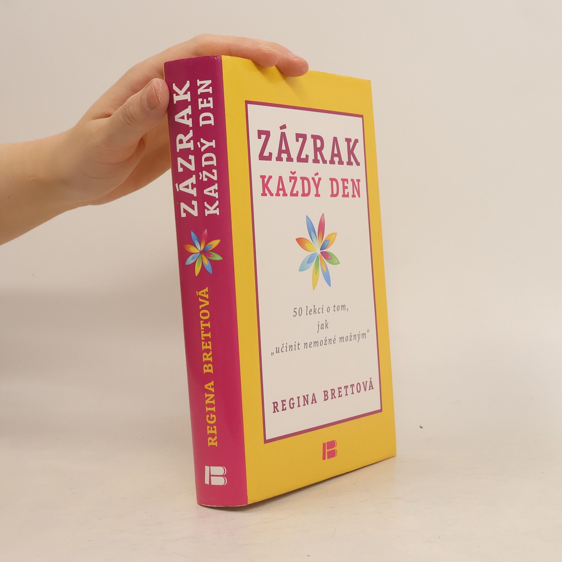 Regina Brett Zázrak každý den. 50 lekcí o tom, jak učinit nemožné možným