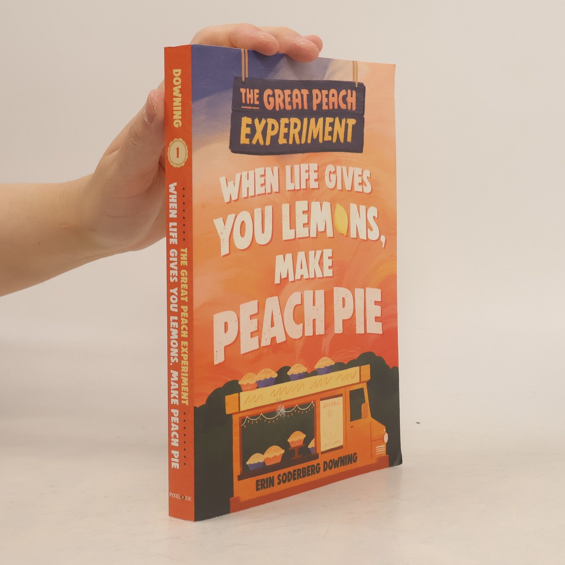 Erin Downing The Great Peach Experiment 1: When Life Gives You Lemons, Make Peach Pie