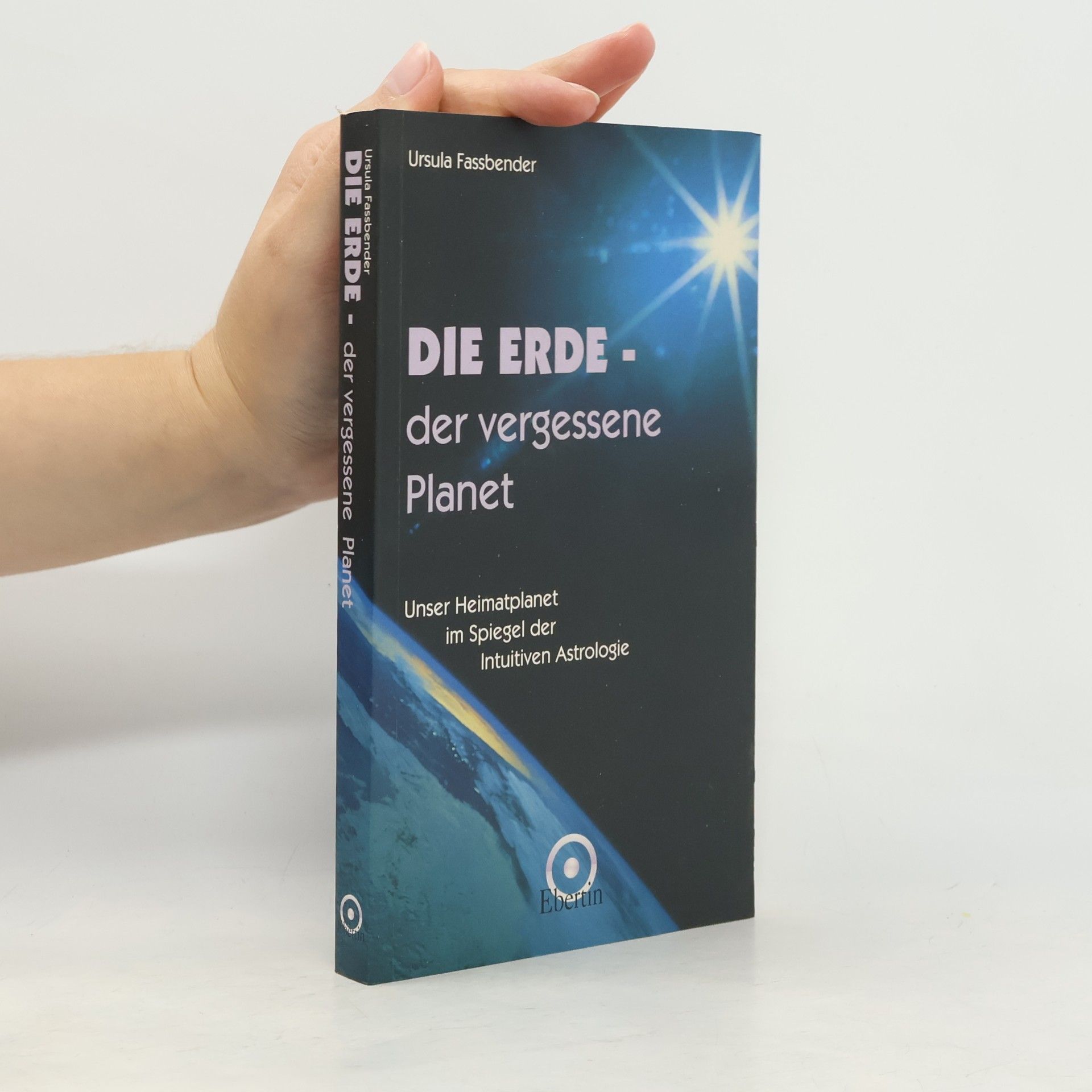 Ursula Fassbender Die Erde - der vergessene Planet