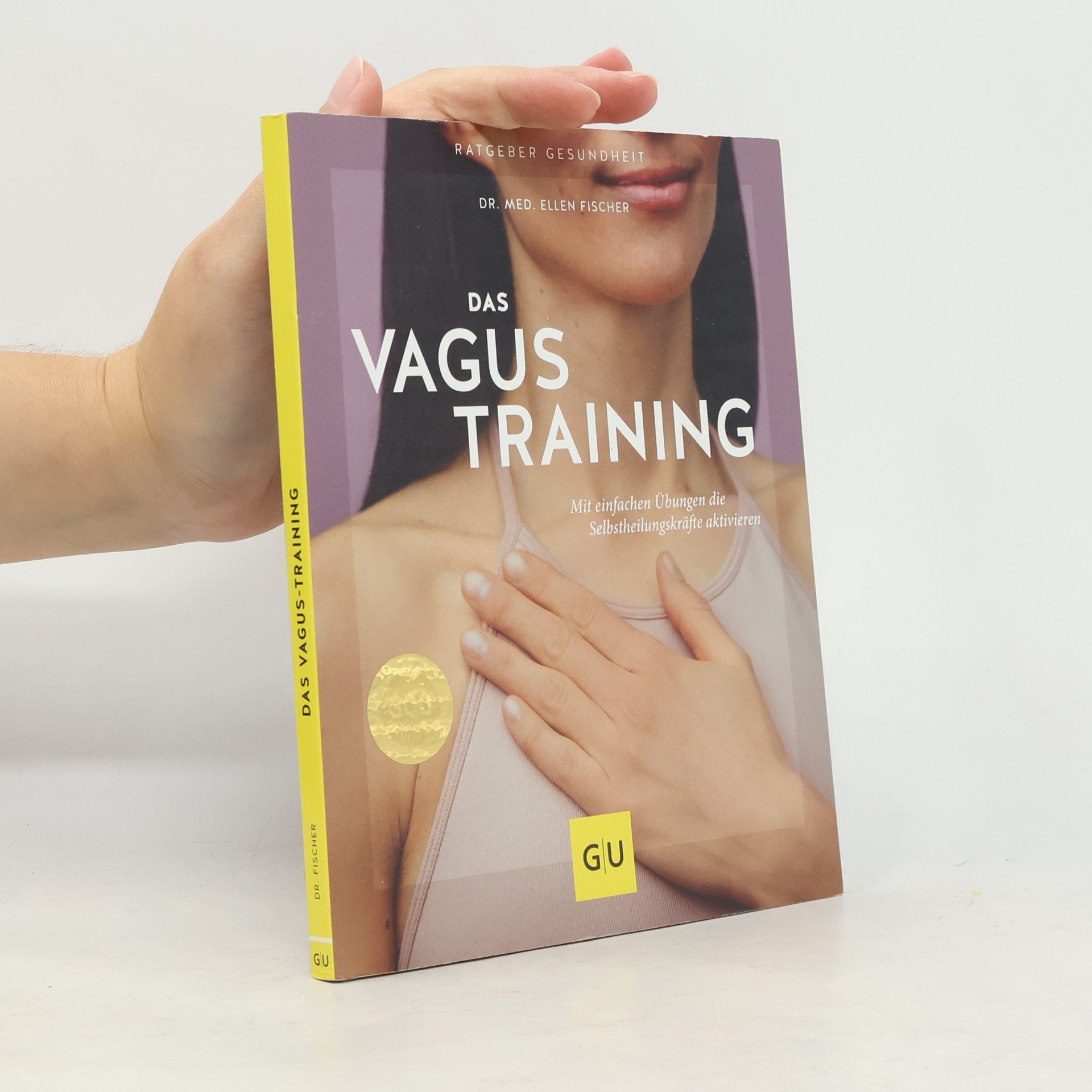 Ellen Fischer Das Vagus-Training. Mit einfachen Übungen die Selbstheilungskräfte aktivieren