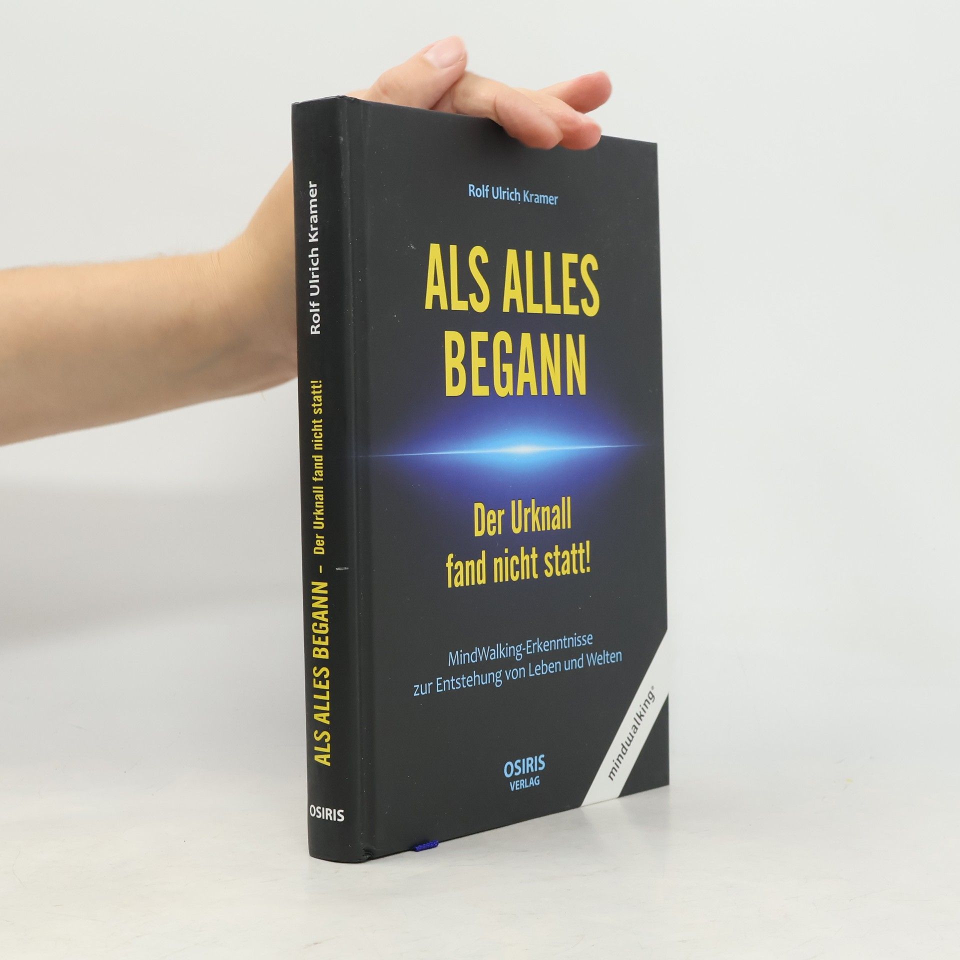 Rolf-Ulrich Kramer ALS ALLES BEGANN - Der Urknall fand nicht statt!