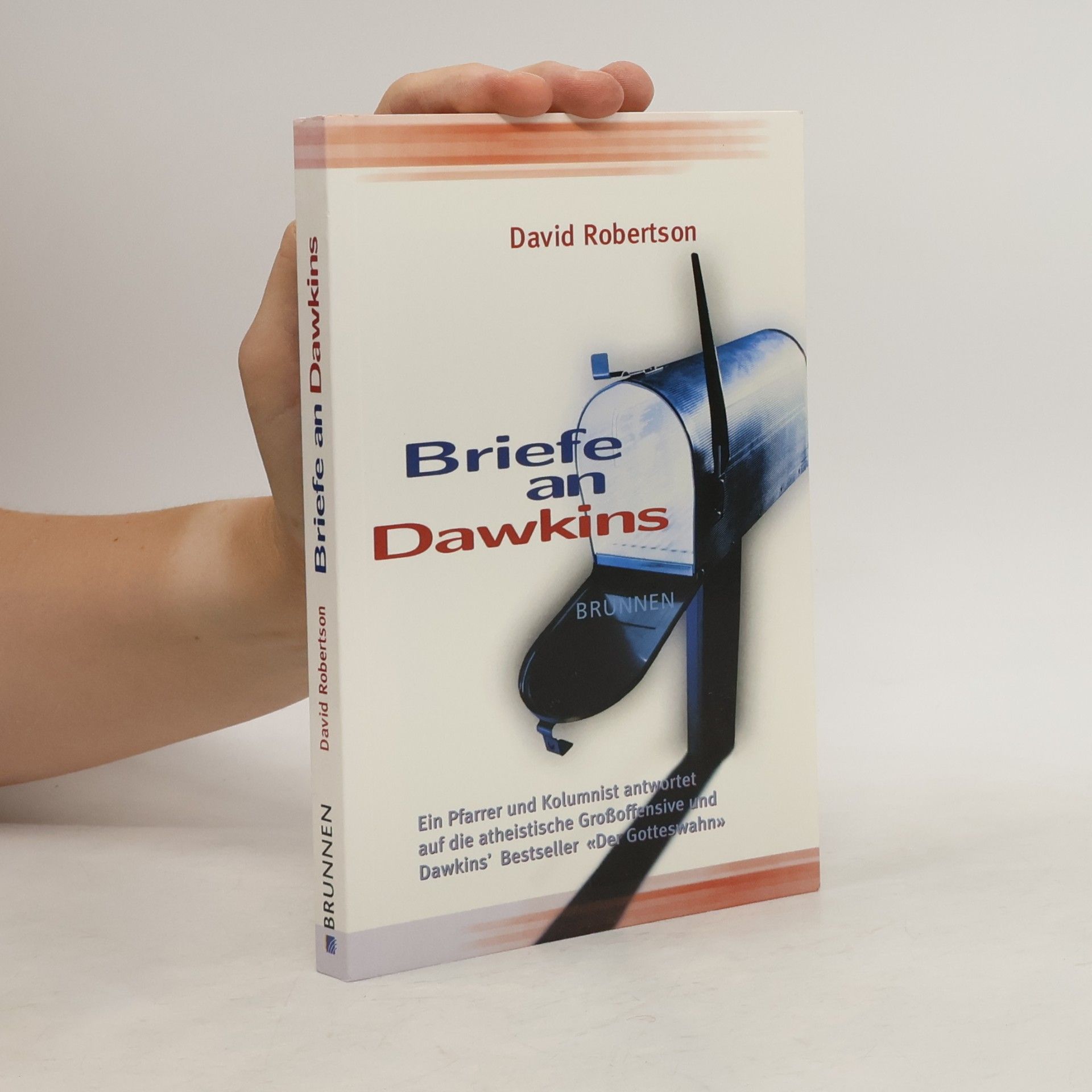 David Robertson Briefe an Dawkins: Ein Pfarrer und Kolumnist antwortet auf die atheistische Großoffensive und Dawkins' Bestseller "Der Gotteswahn"