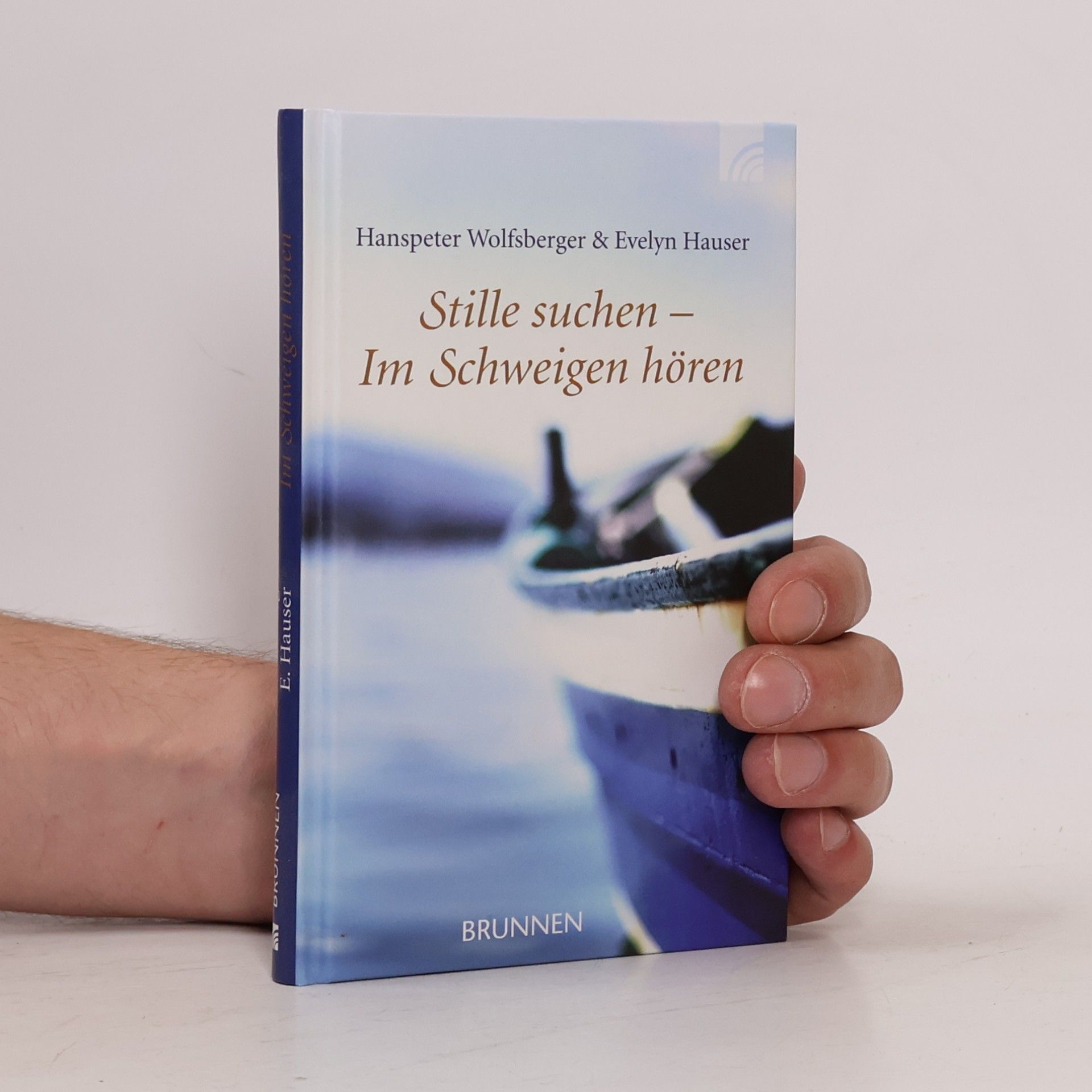 Evelyn Hauser Stille suchen - Im Schweigen hören