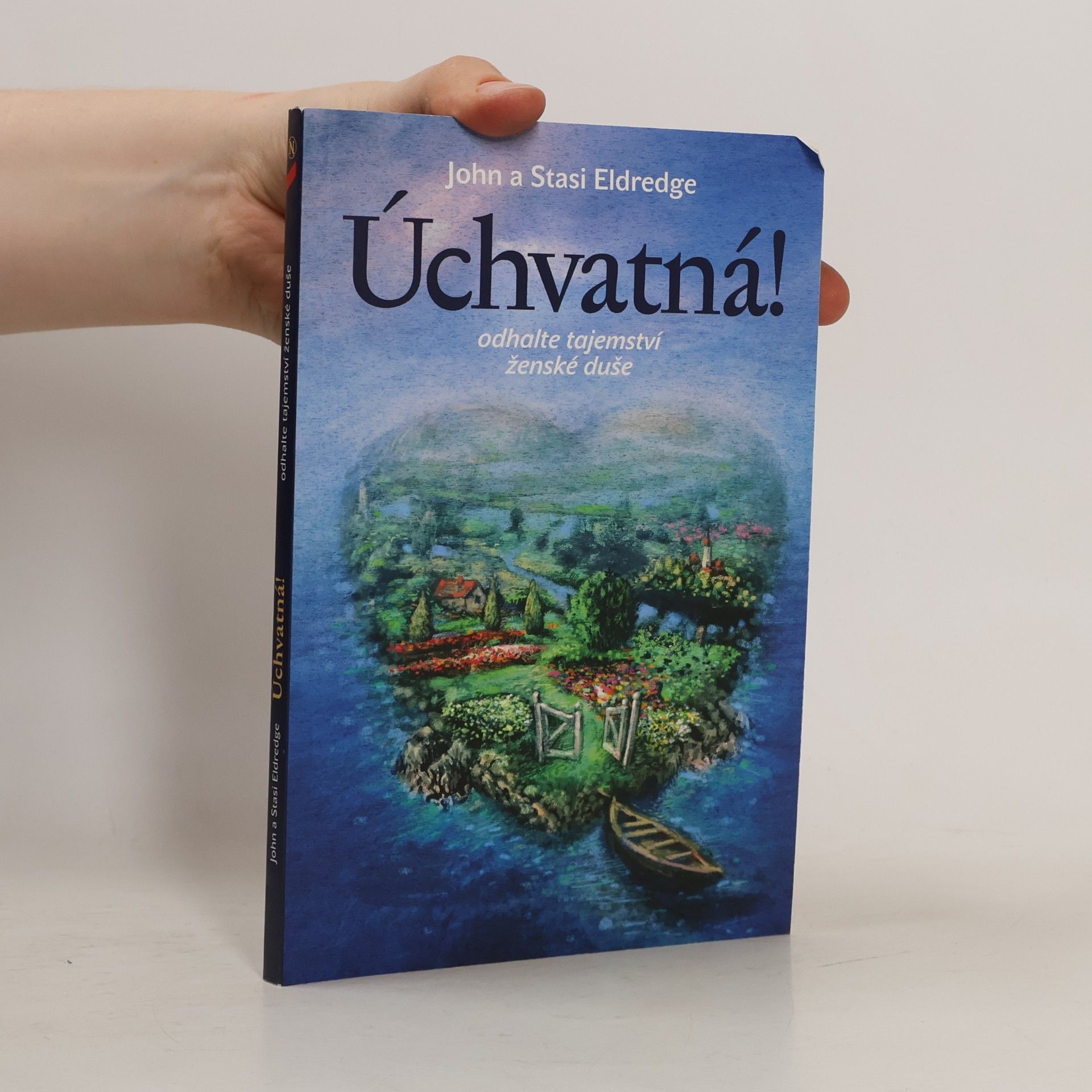 John Eldredge Úchvatná! Odhalte tajemství ženské duše
