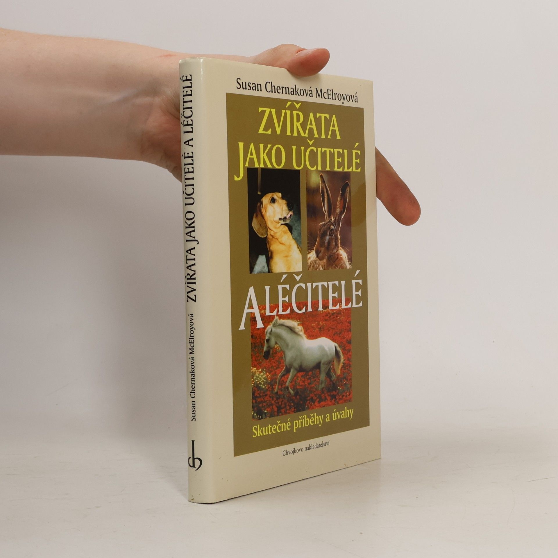 Susan Chernak McElroy Zvířata jako učitelé a léčitelé. Skutečné příběhy a úvahy