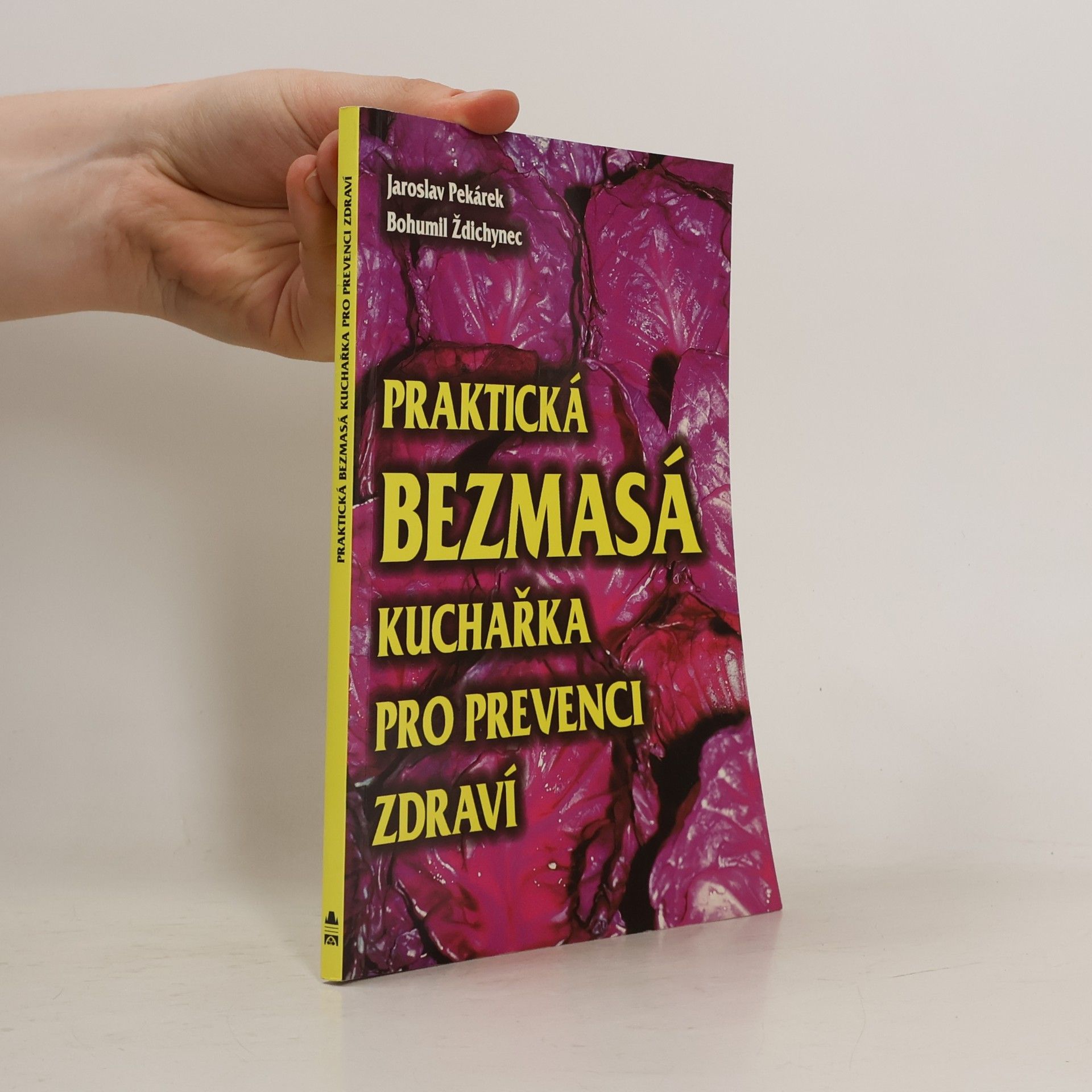 Bohumil Ždichynec Praktická bezmasá kuchařka pro prevenci zdraví