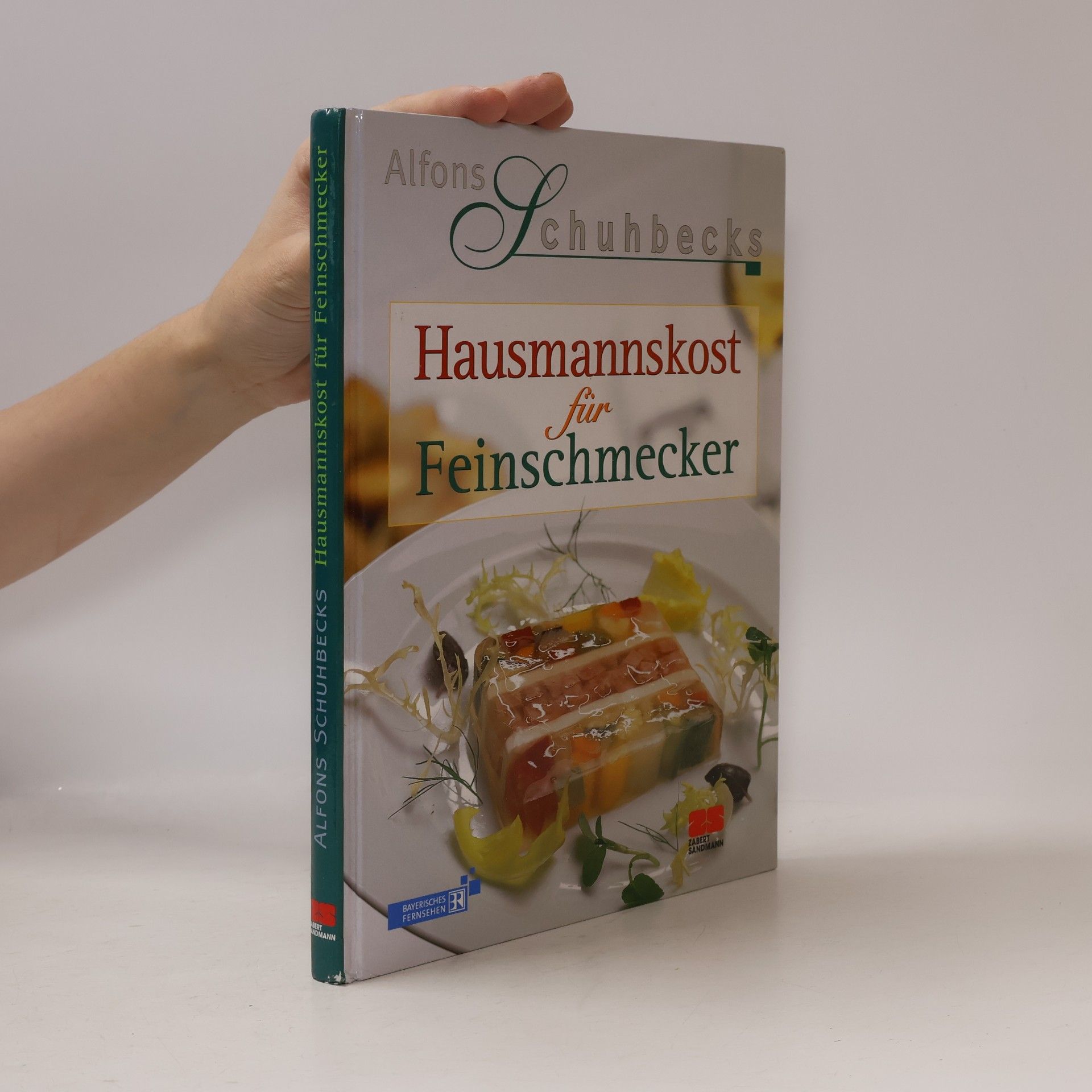 Alfons Schuhbecks Hausmannskost für Feinschmecker