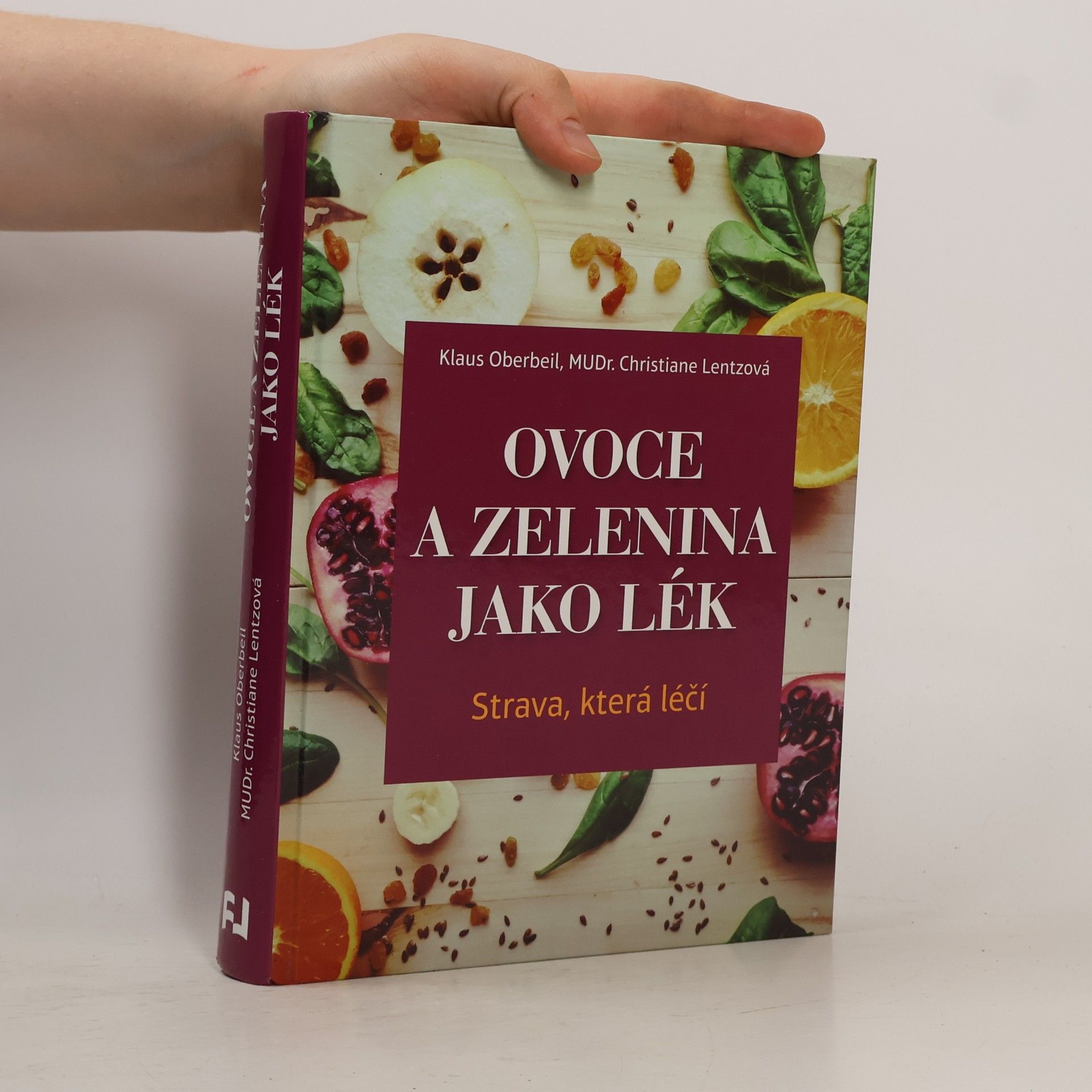 Christiane Lentz Ovoce a zelenina jako lék. Strava, která léčí