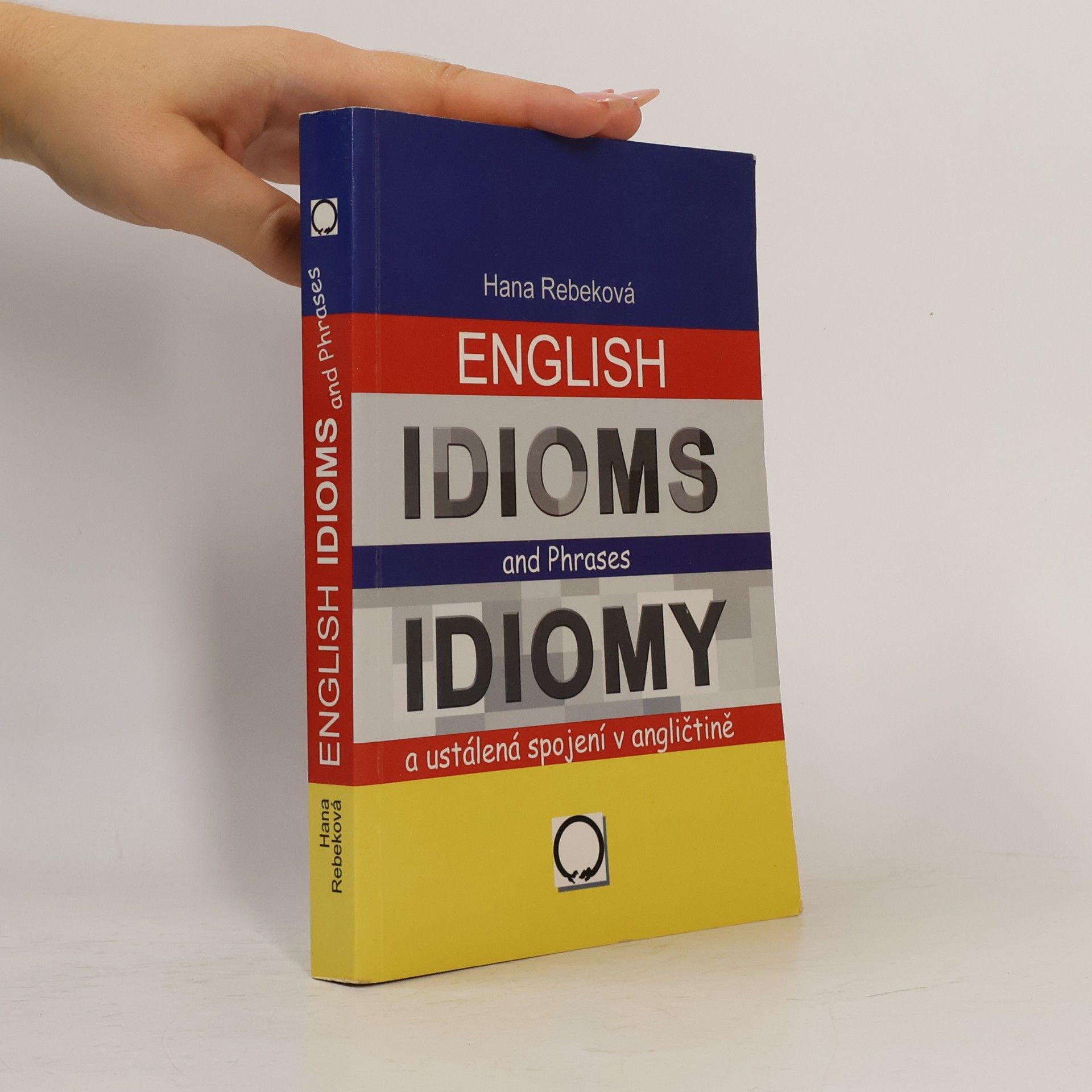 Hana Rebeková Idiomy a ustálená spojení v angličtině / English Idioms and Phrases