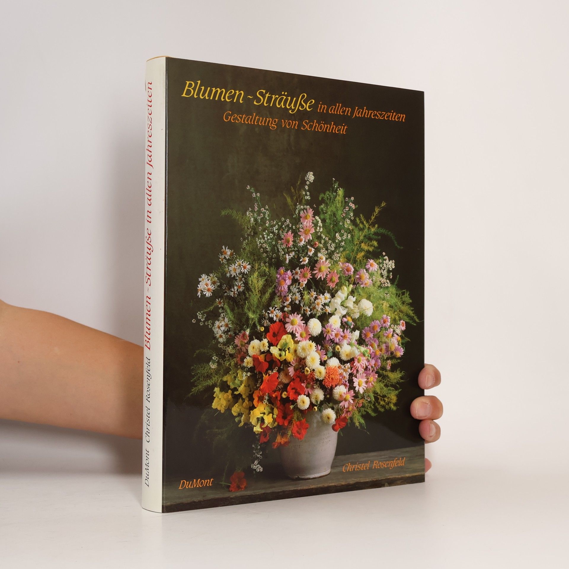 Christel Rosenfeld Blumen-Sträusse in allen Jahreszeiten