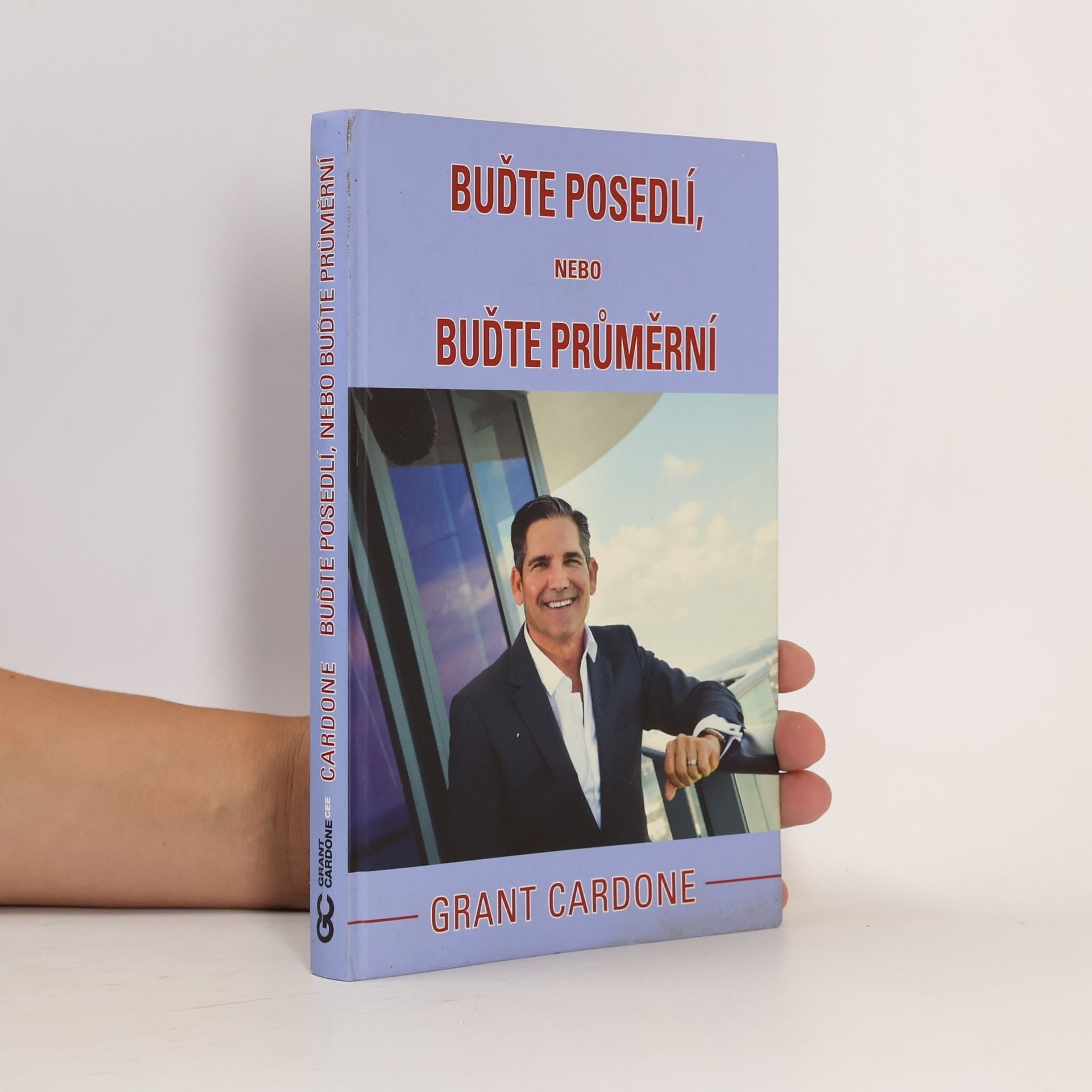 Grant Cardone Buďte posedlí, nebo buďte průměrní