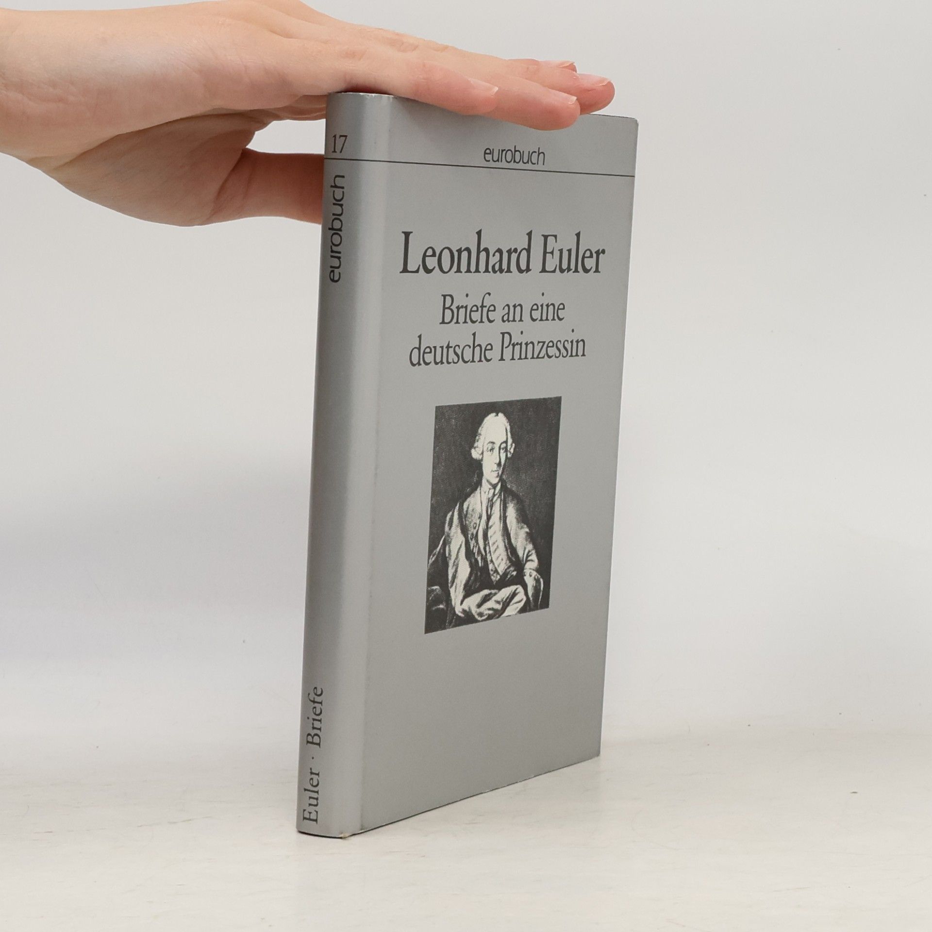 Leonhard Euler Briefe an eine deutsche Prinzessin über verschiedene Gegenstände aus der Physik und Philosophie