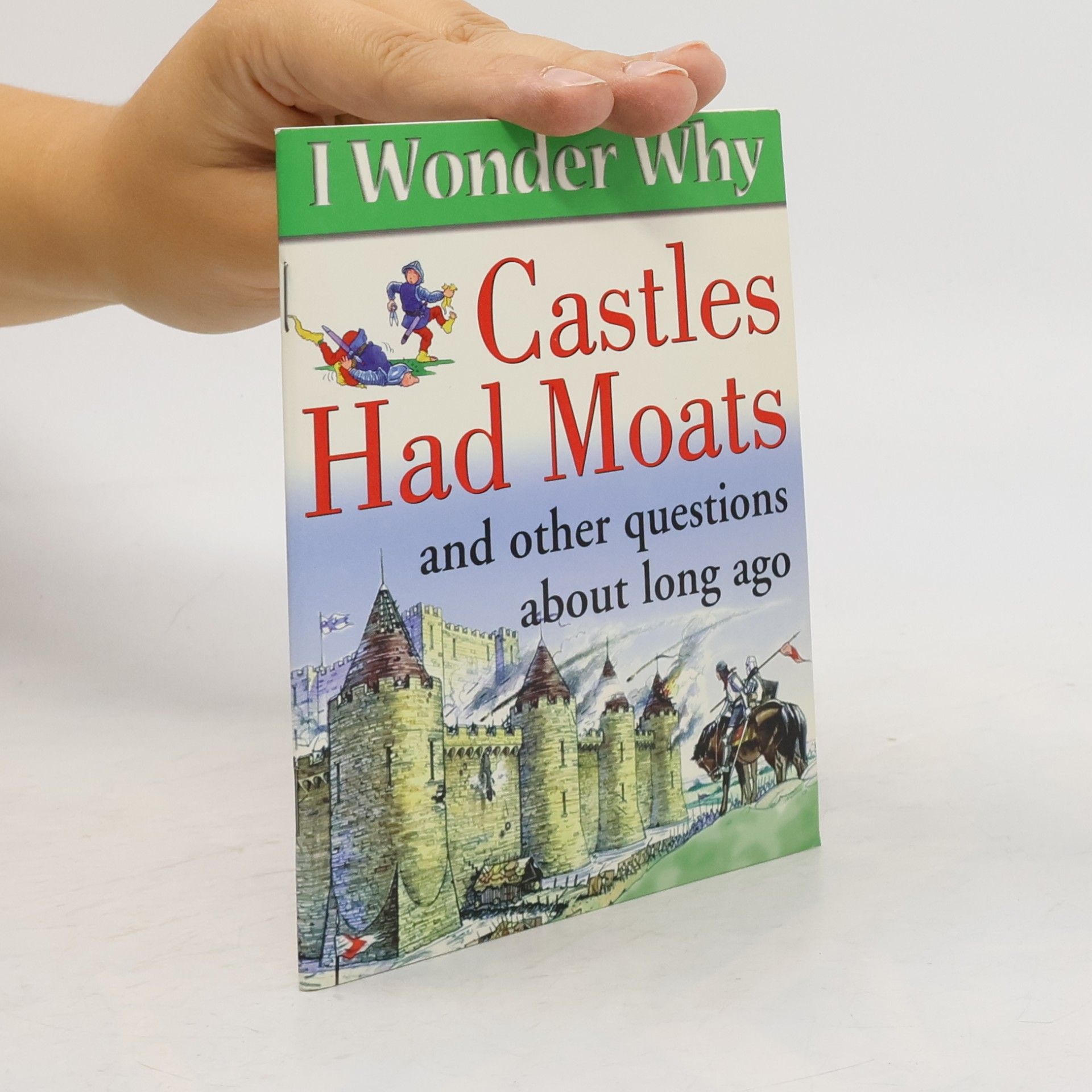 Philip Steele I Wonder Why Castles Have Moats