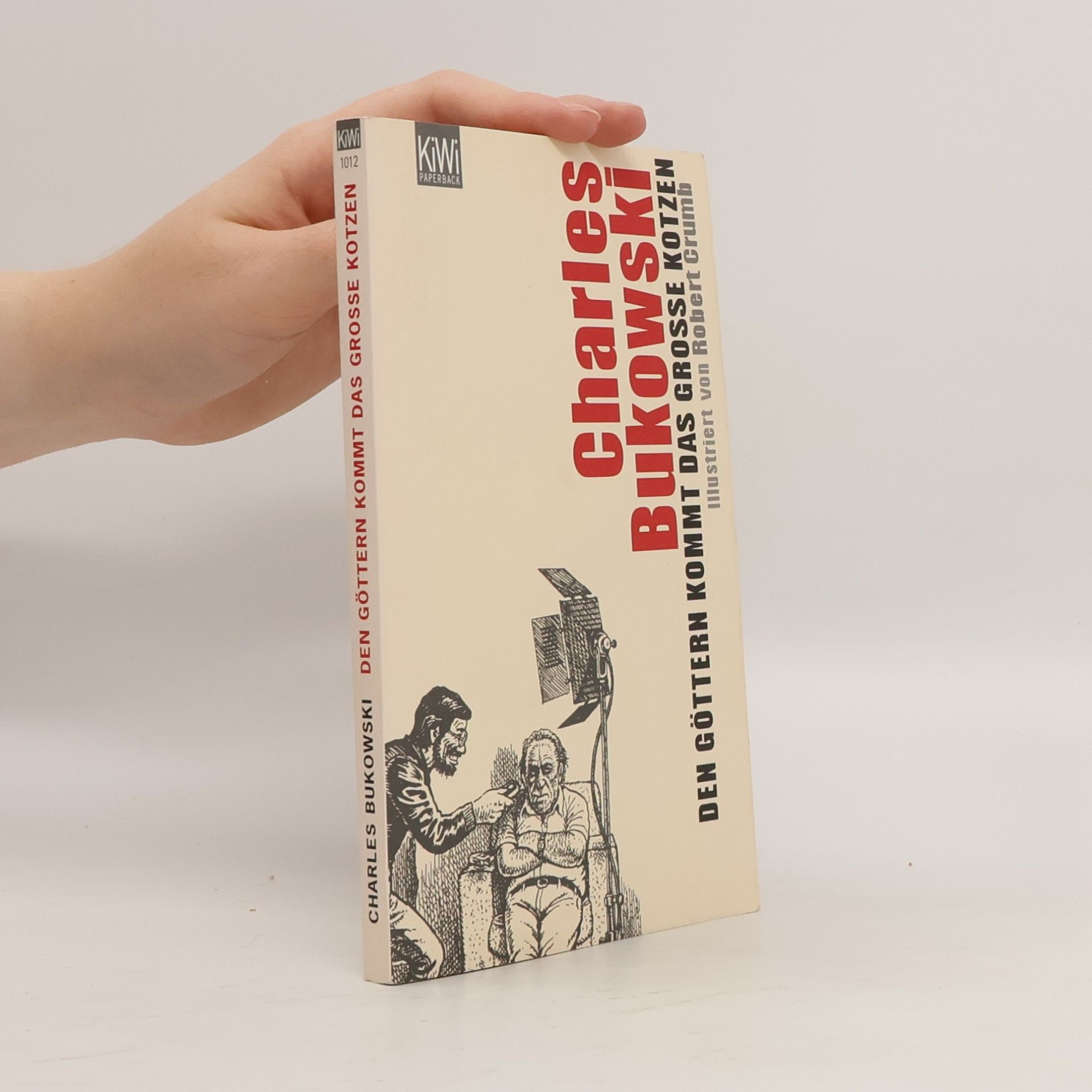 Charles Bukowski Den Göttern kommt das grosse Kotzen