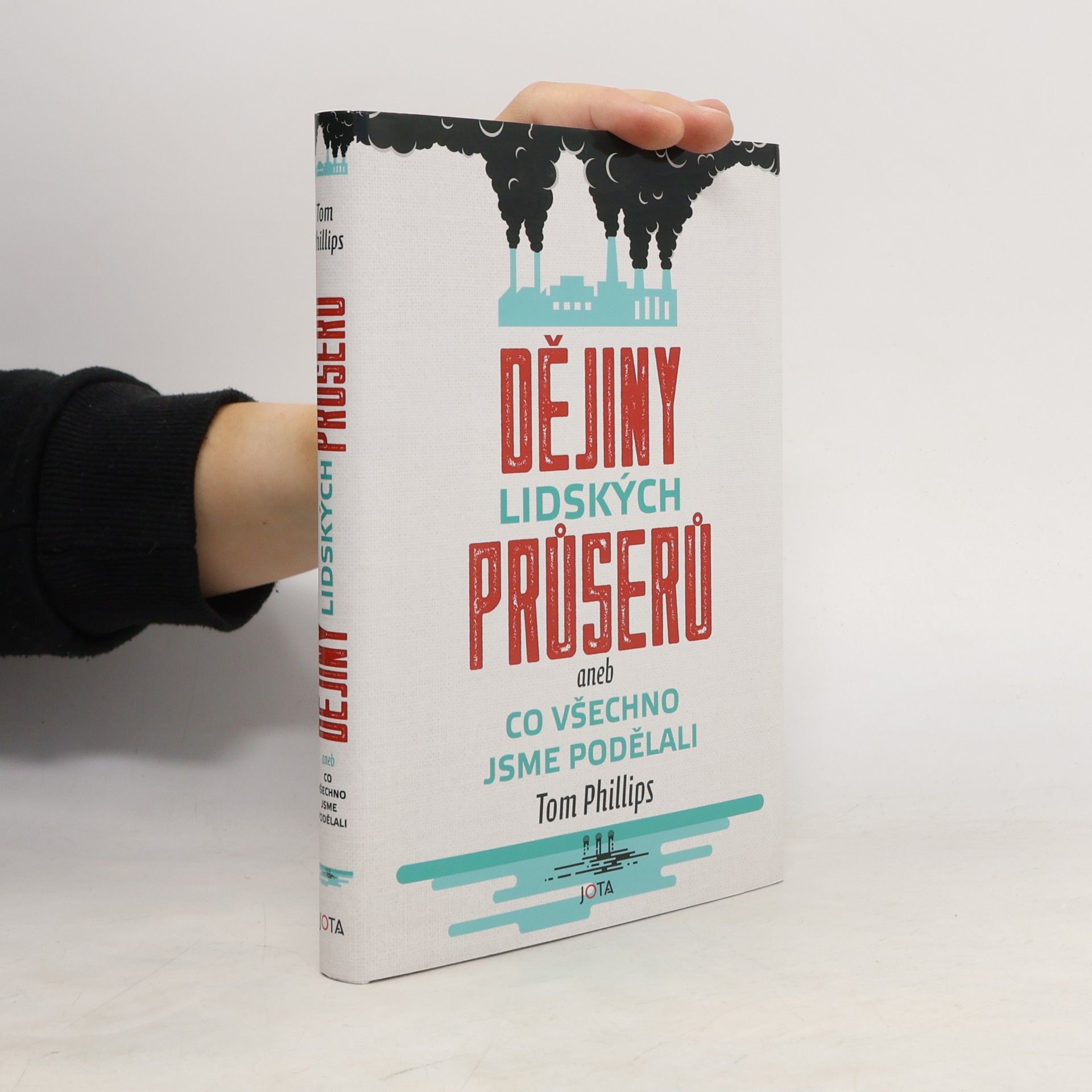 Tom Phillips Dějiny lidských průserů, aneb, Co všechno jsme podělali