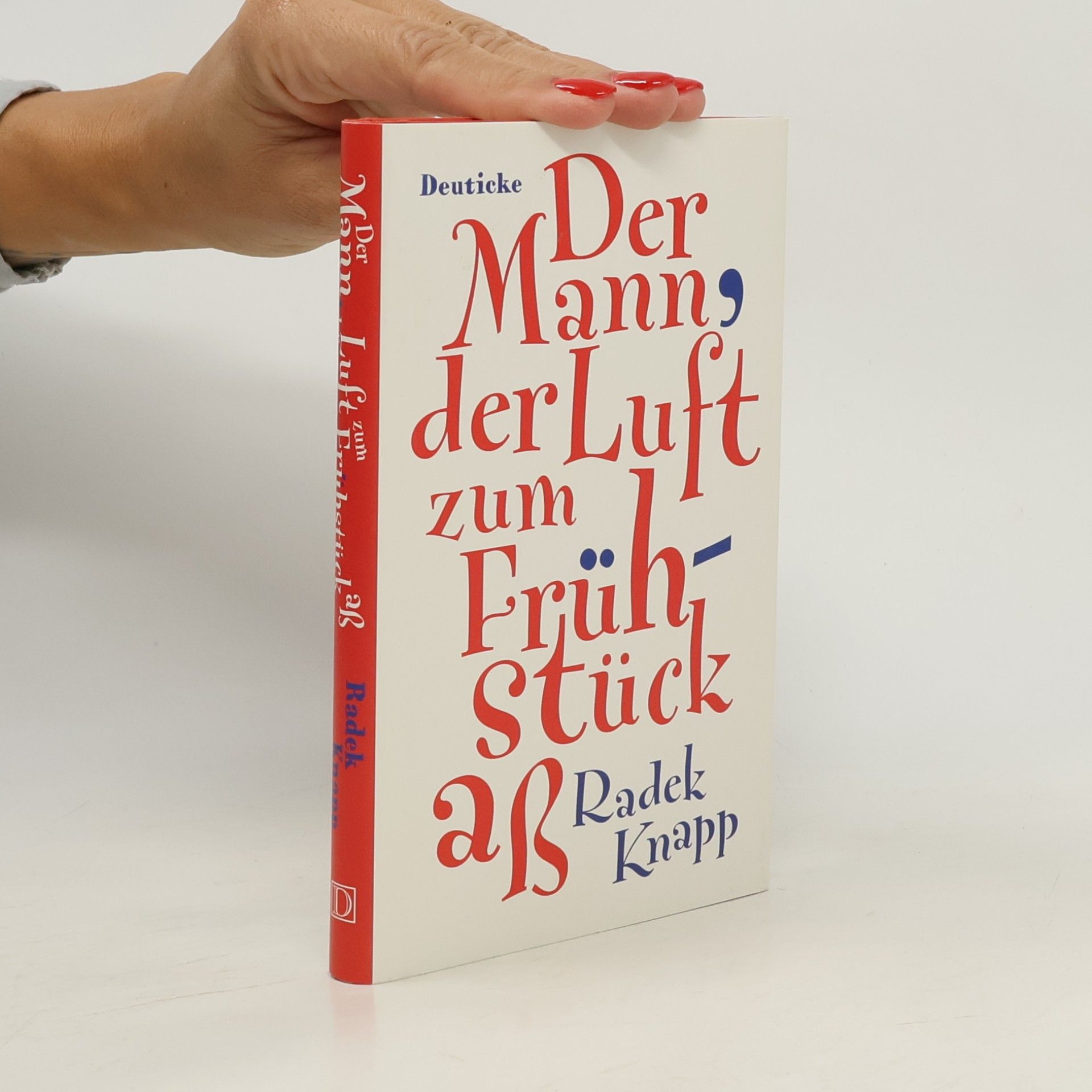 Radek Knapp Der Mann, der Luft zum Frühstück aß