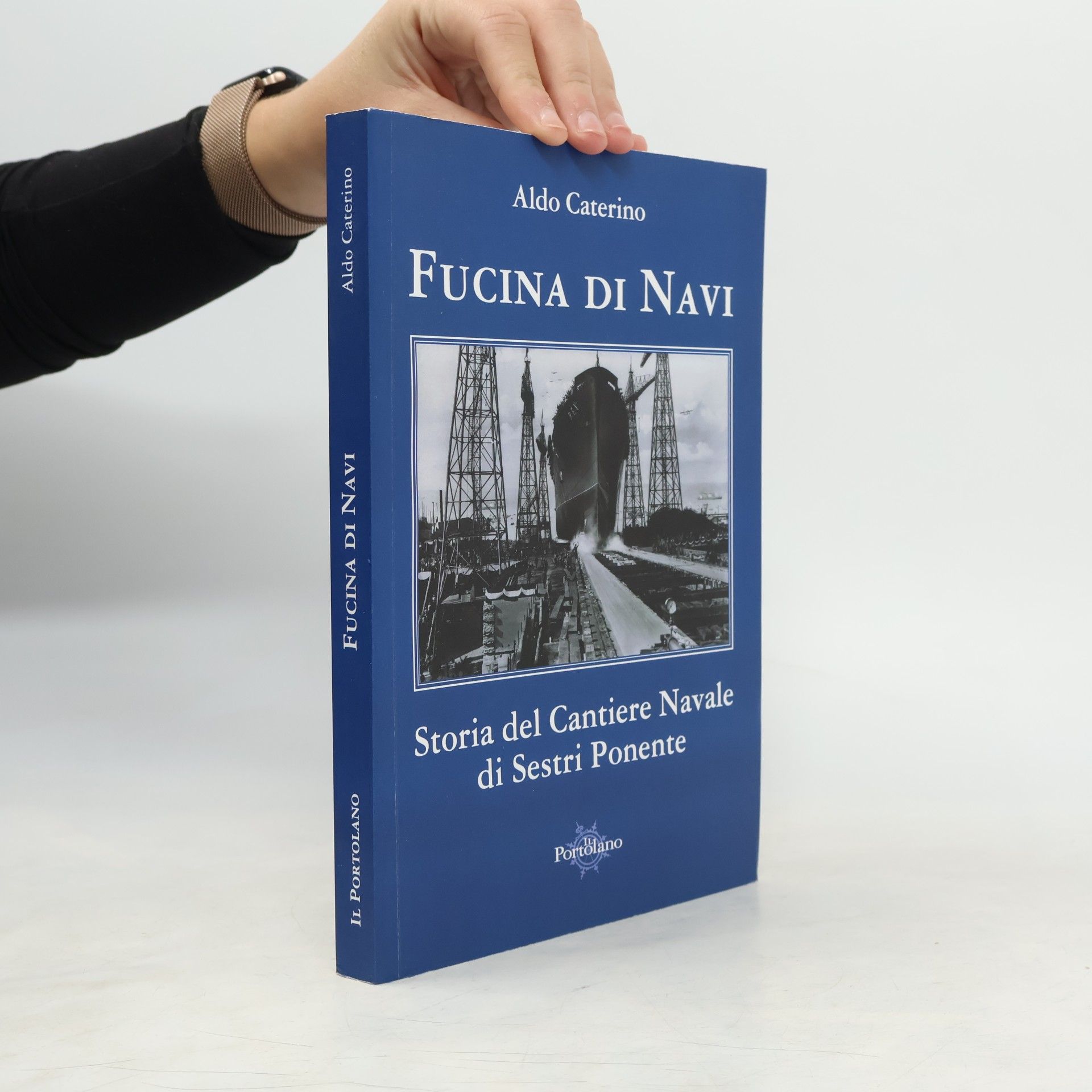 Aldo Caterino Fucina di navi. Storia del cantiere navale di Sestri Ponente