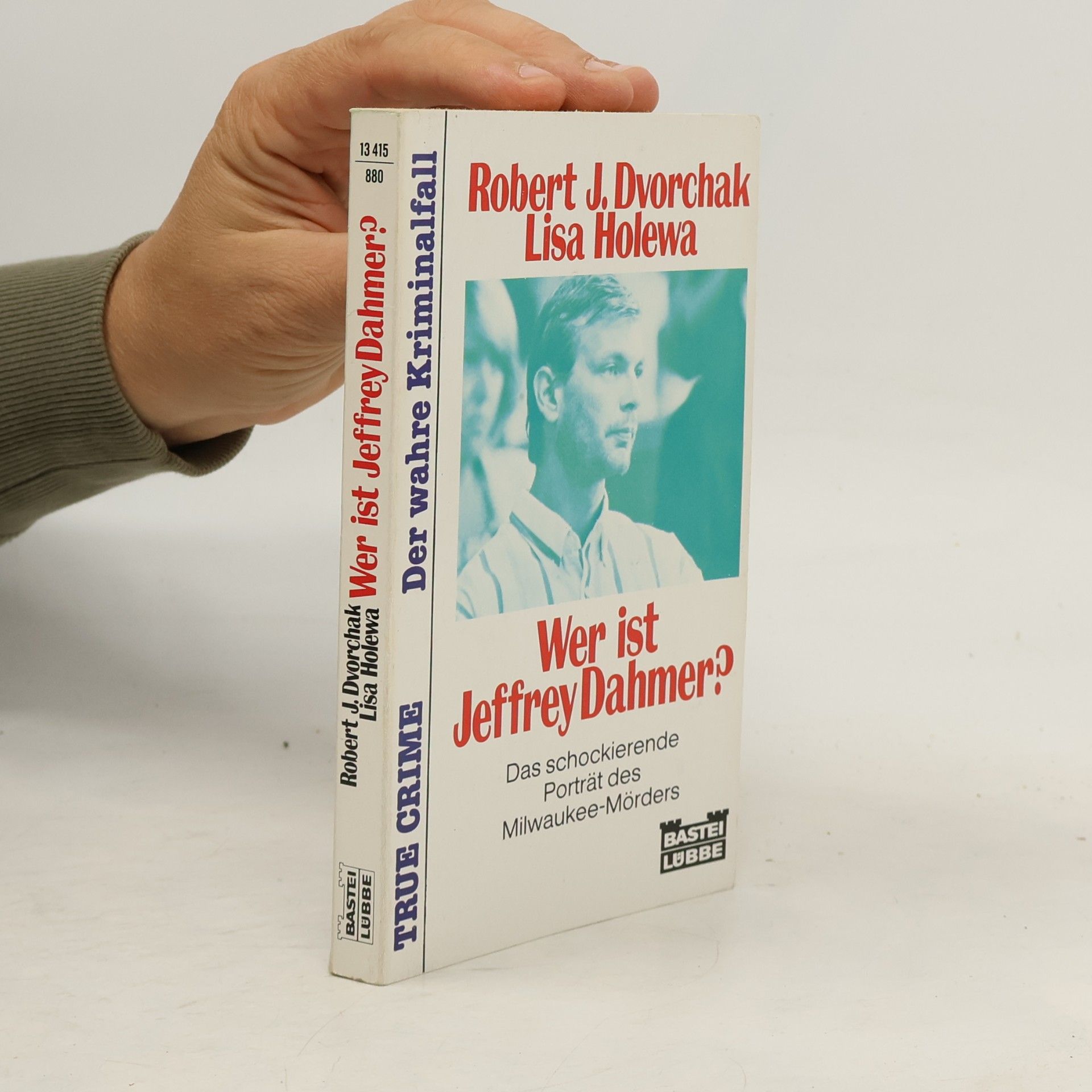 Lisa Holewa Wer ist Jeffrey Dahmer?. Das schockierende Porträt des Milwaukee-Mörders