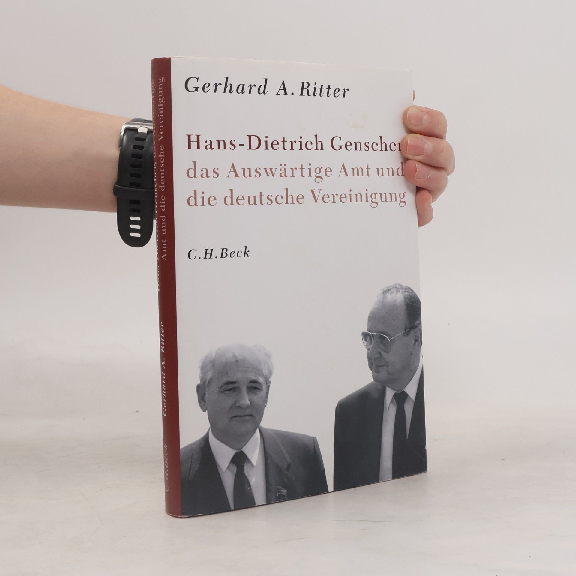 Gerhard A. Ritter Hans-Dietrich Genscher, das Auswärtige Amt und die deutsche Vereinigung
