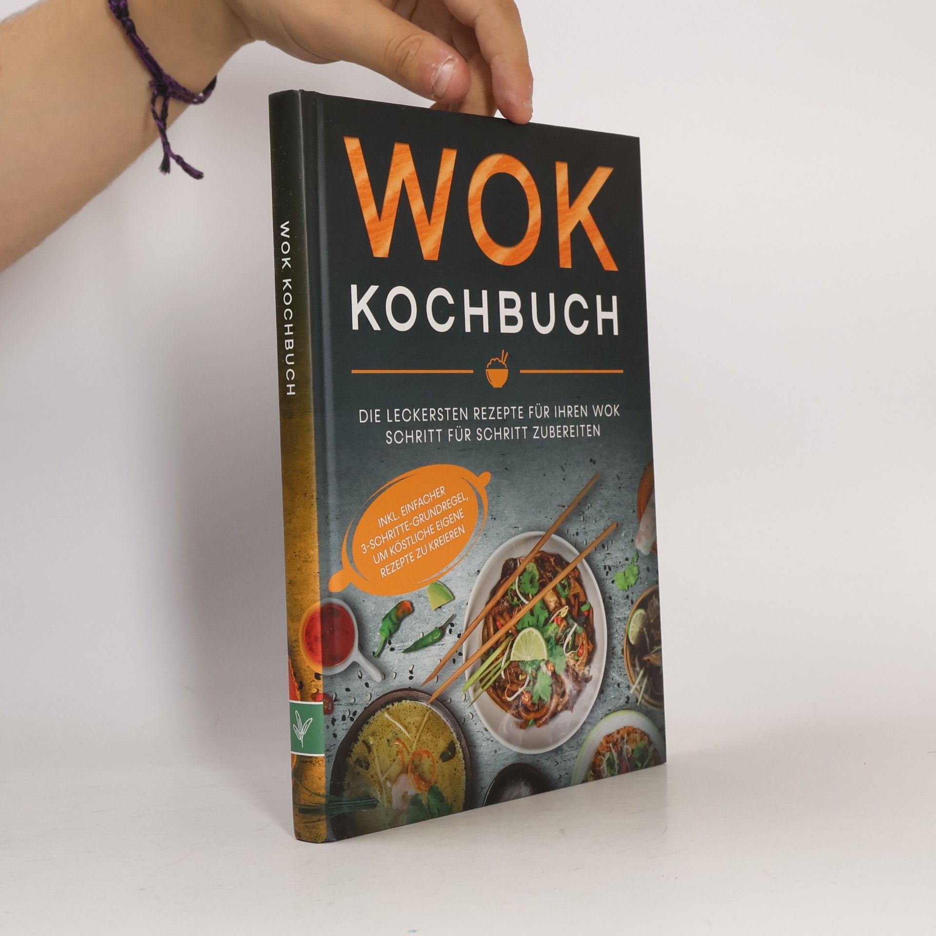 Linh Grapengeter Wok Kochbuch: Die leckersten Rezepte für Ihren Wok Schritt für Schritt zubereiten | inkl. einfacher 3-Schritte-Grundregel, um kö