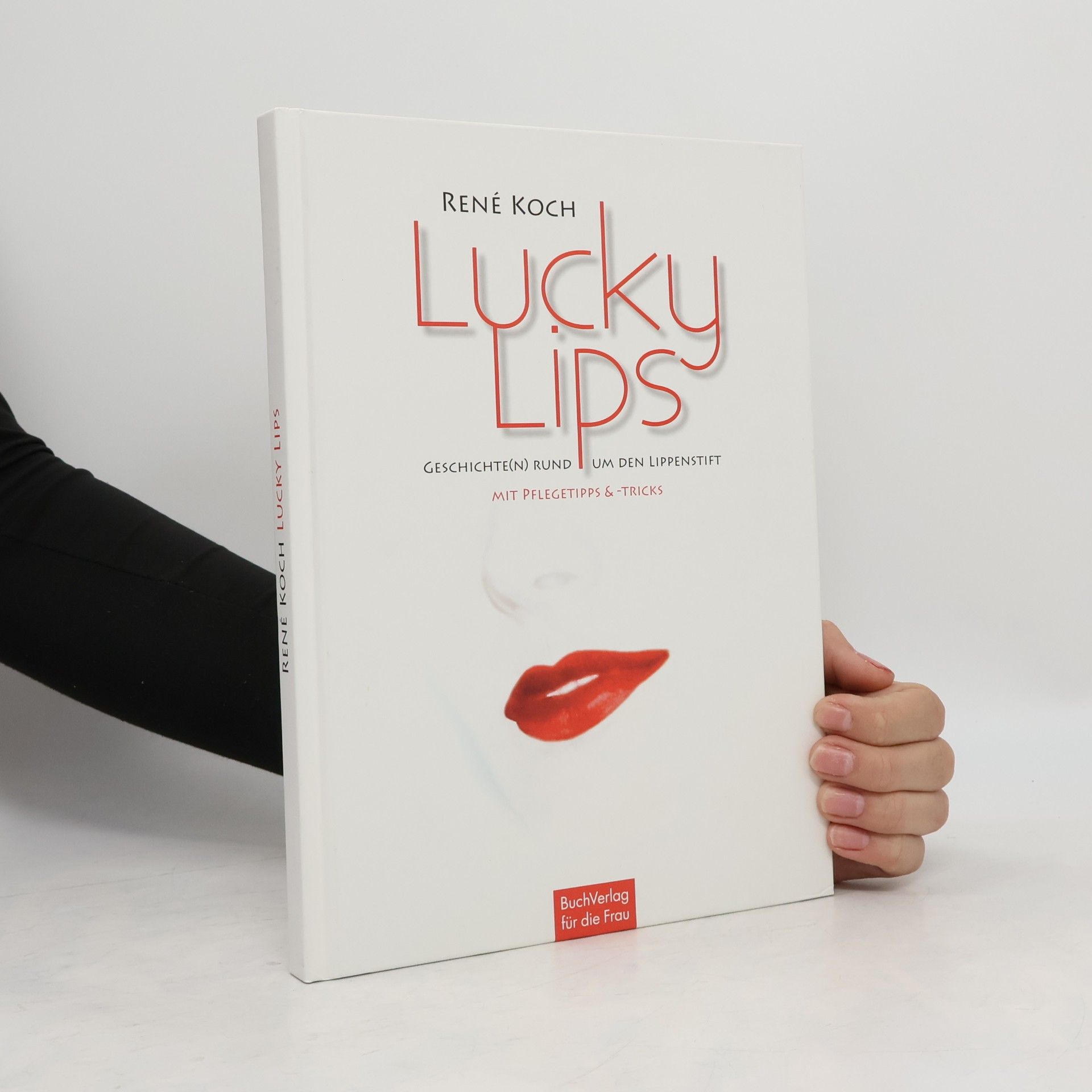 Inge Dähne Lucky Lips : die rote Verführung ; 125 Jahre Lippenstift