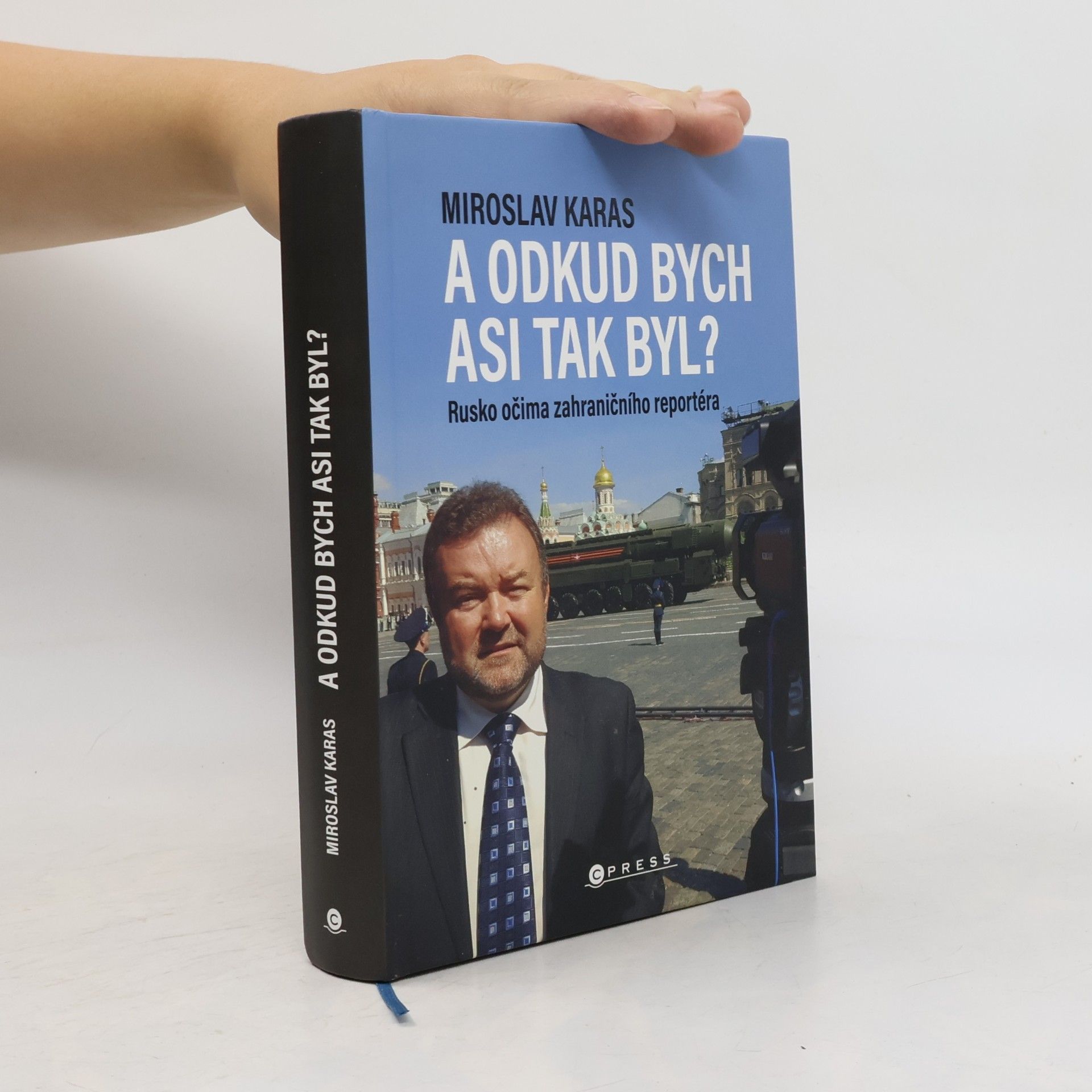 Miroslav Karas A odkud bych asi tak byl? Rusko očima zahraničního reportéra