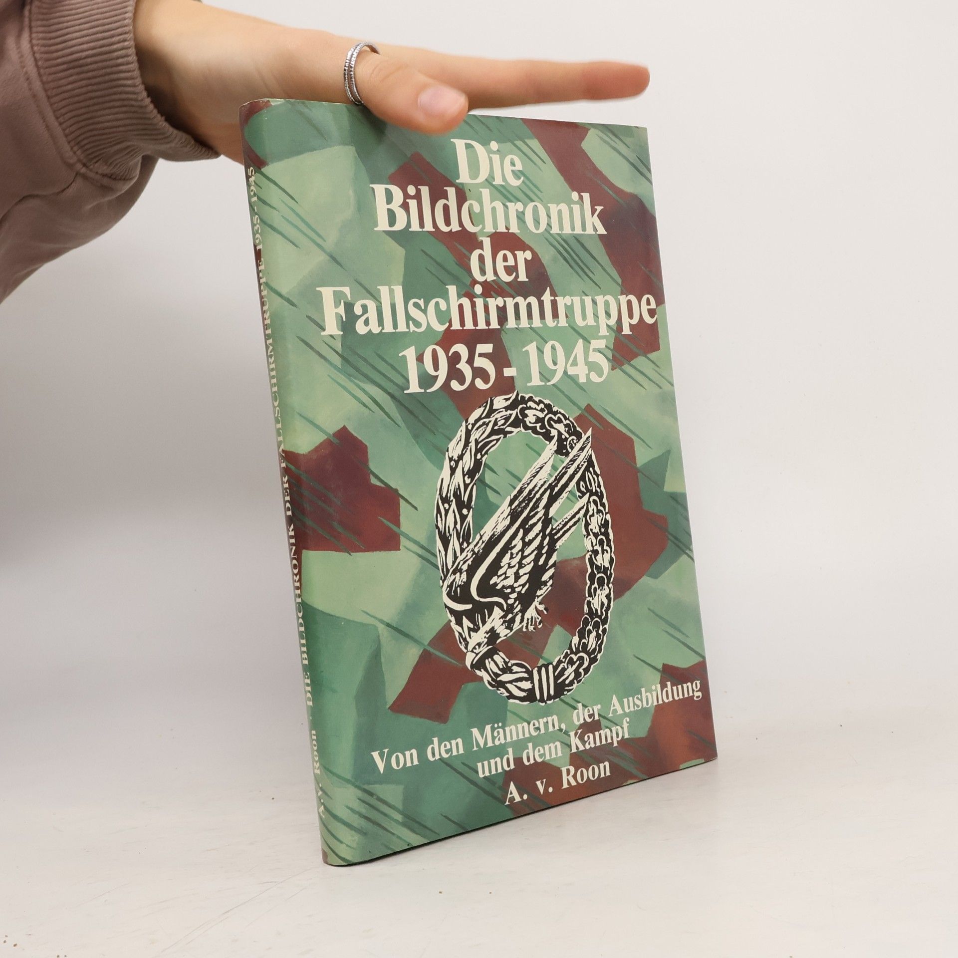 Arnold von Roon Die Bildchronik der Fallschirmtruppe 1935-1945